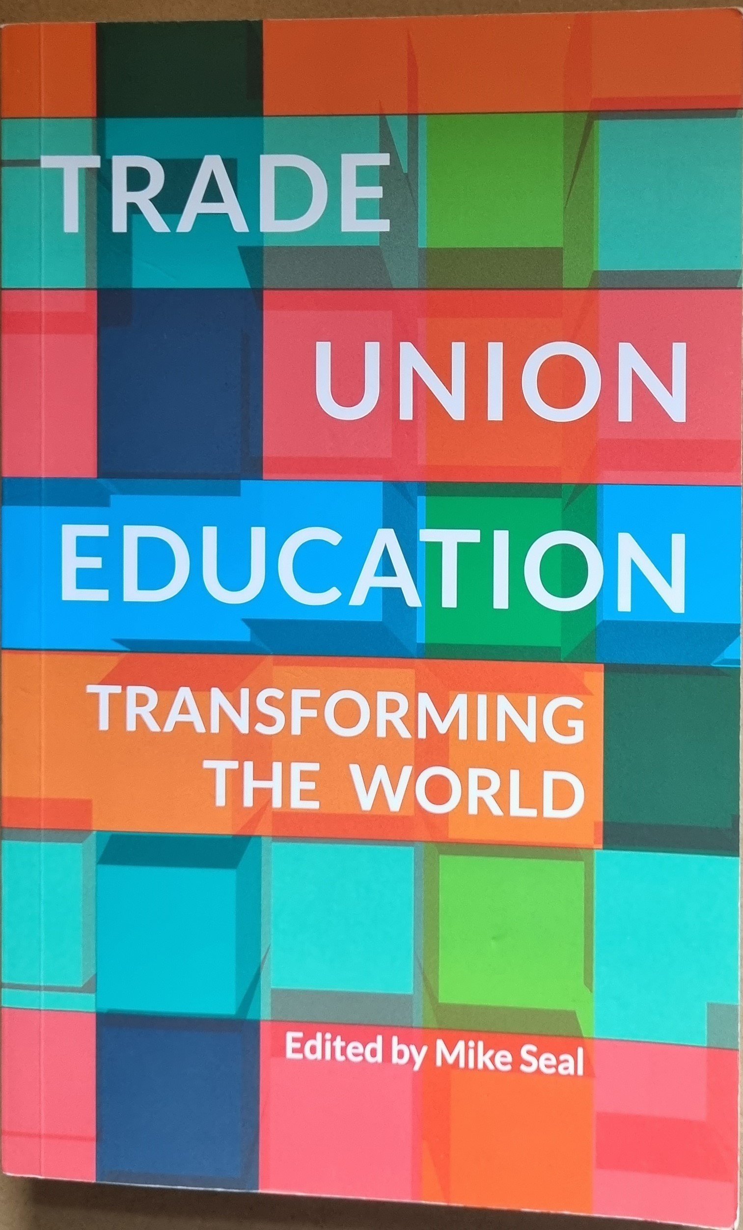 Trade Union Education: Transforming The World
