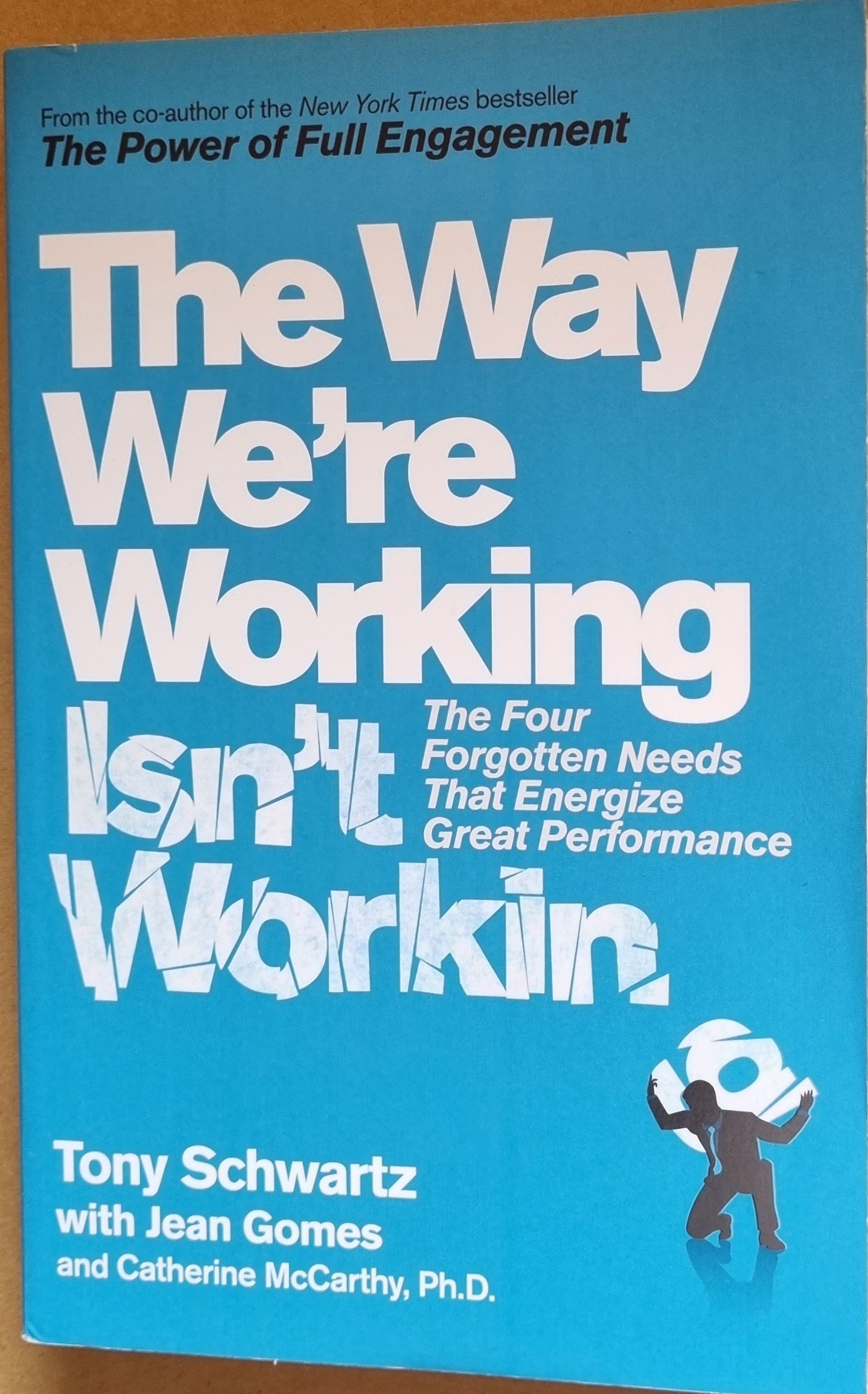 The Way We're Working Isn't Working: Four Forgotten Needs That Energize Performance