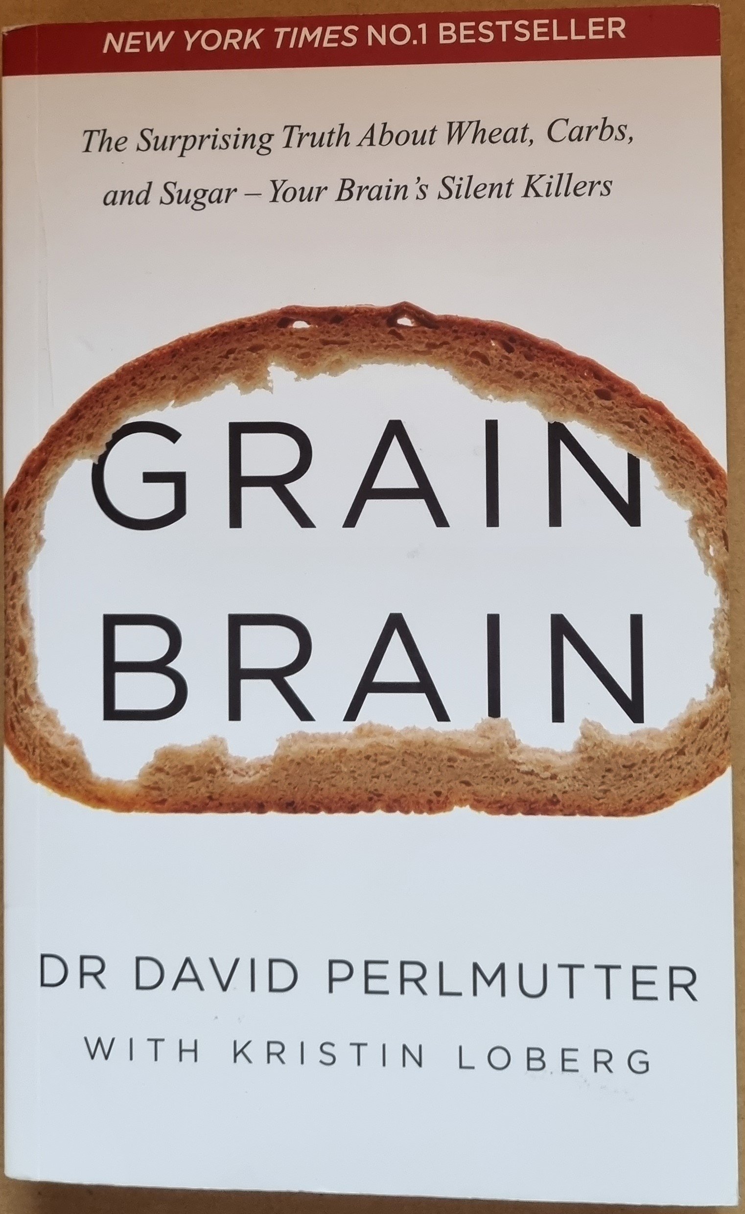 Grain Brain: The Surprising Truth About Wheat, Carbs, and Sugar - Your Brain's Silent Killer