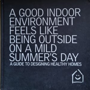 A Good Indoor Environment Feels Like Being OutsideSummer's Day: A Guide To Designing Healthy Homes