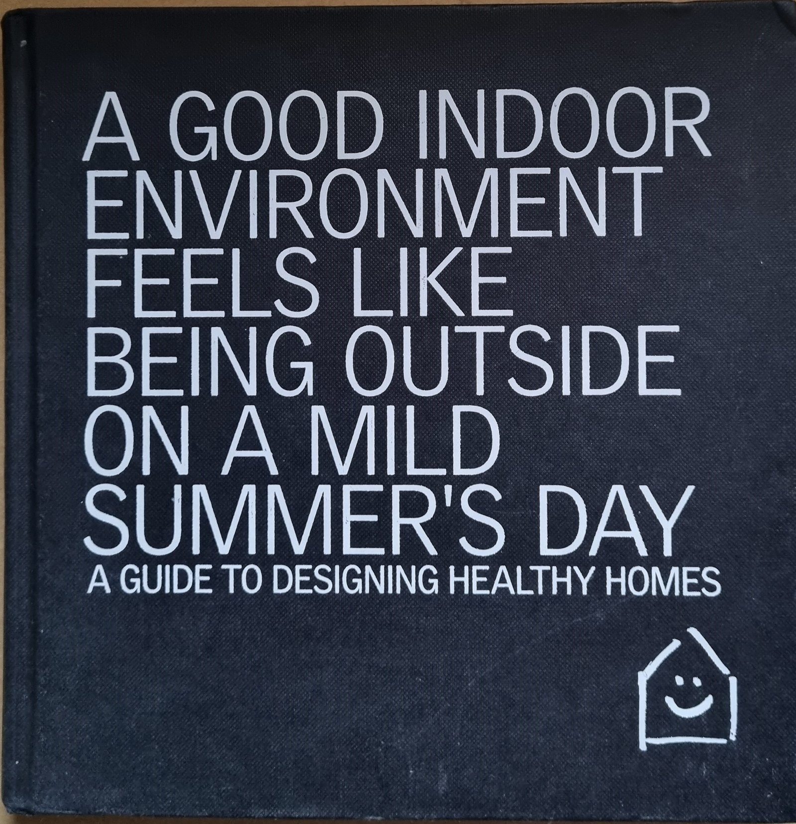 A Good Indoor Environment Feels Like Being OutsideSummer's Day: A Guide To Designing Healthy Homes