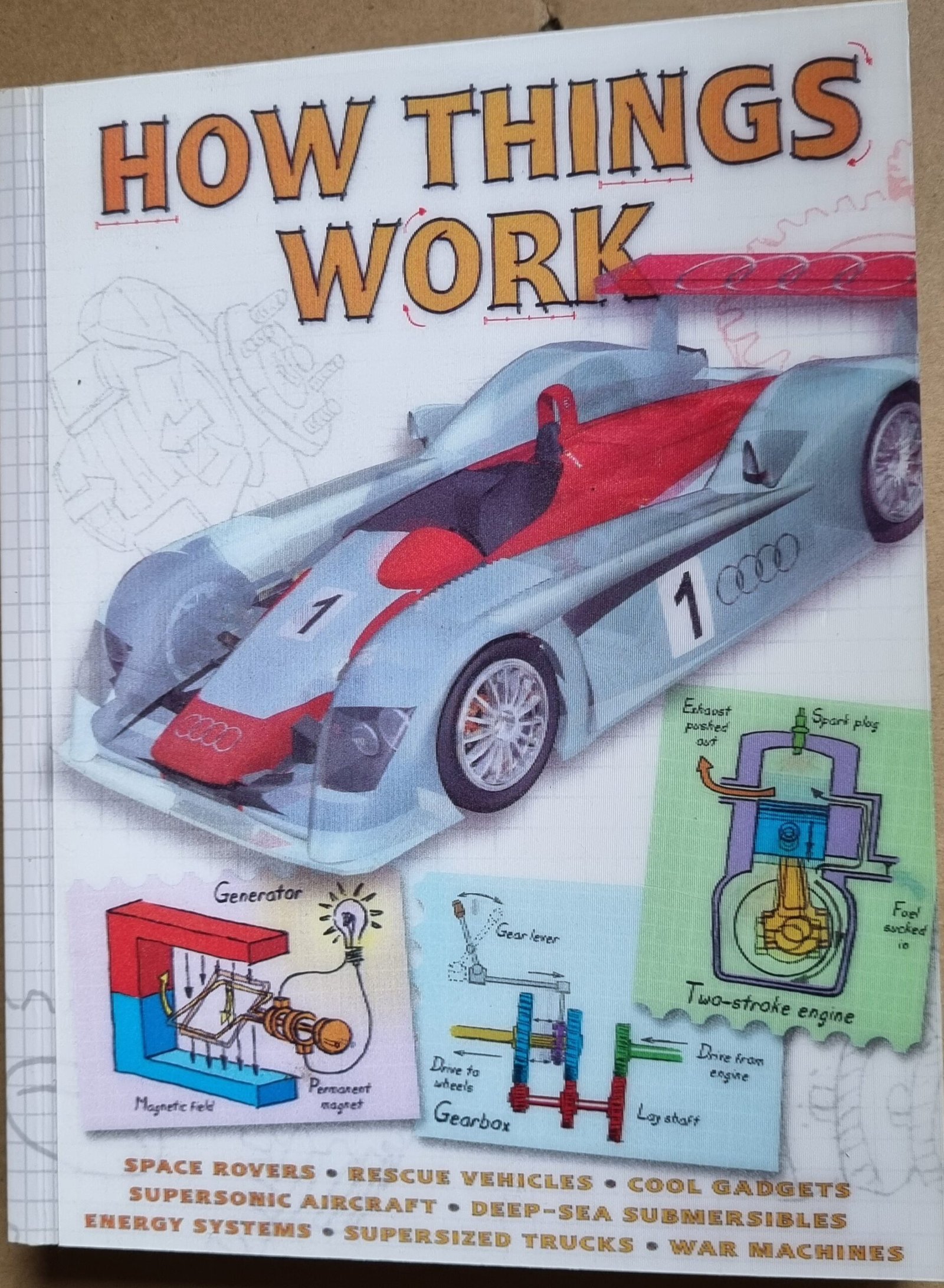 How Things Work: Space Rovers, Rescue Vehicles, Cool Gadgets,  Supersonic  Aircraft, Deep-Sea Submersibles, Energy Systems, Super-sized Trucks and War Machines