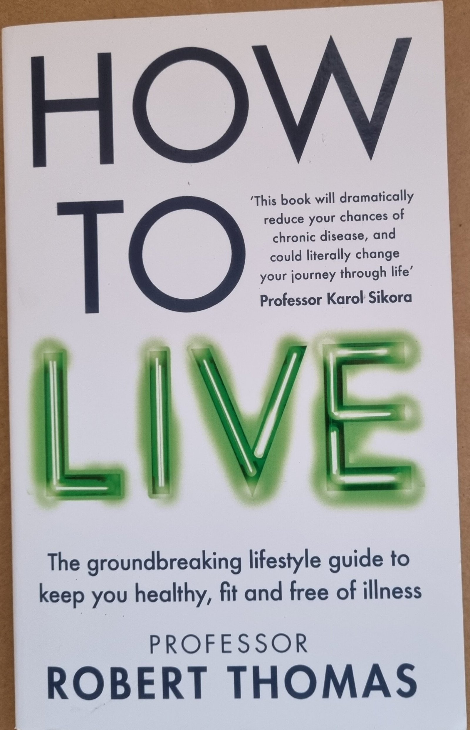 How To Live: The Groundbreaking Lifestyle Guide to Keep You Healthy, Fit, and Free of Illness
