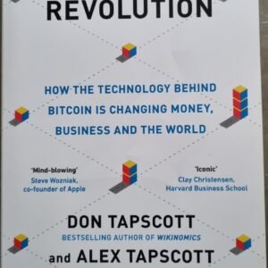 Blockchain Revolution: How The Technology Behind  Bitcoin Changing Money, Business and the World