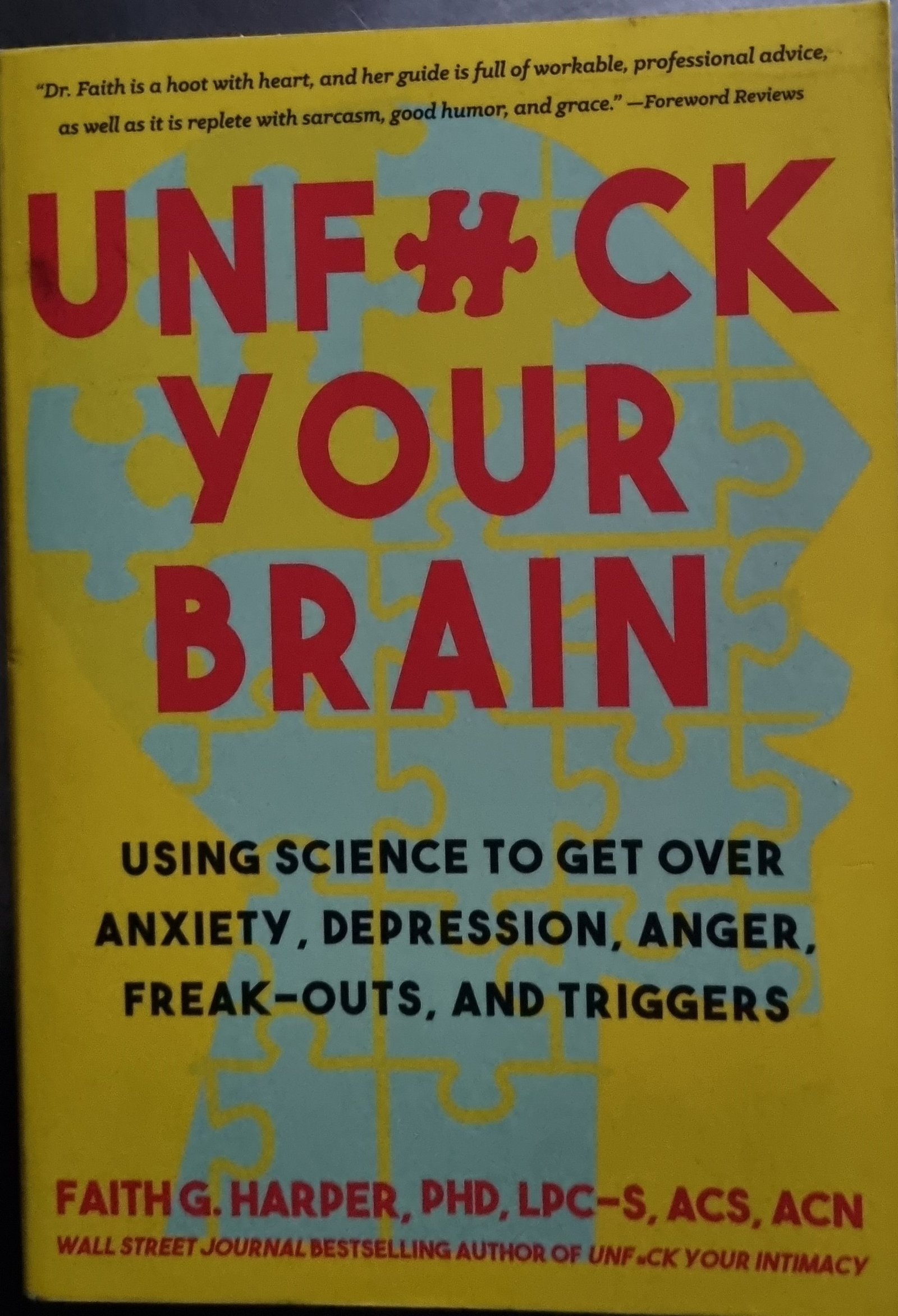 Unf#uck Your Brain: Using Science to Get Over Anxiety, Depression, Anger, Freak-Out, and Triggers