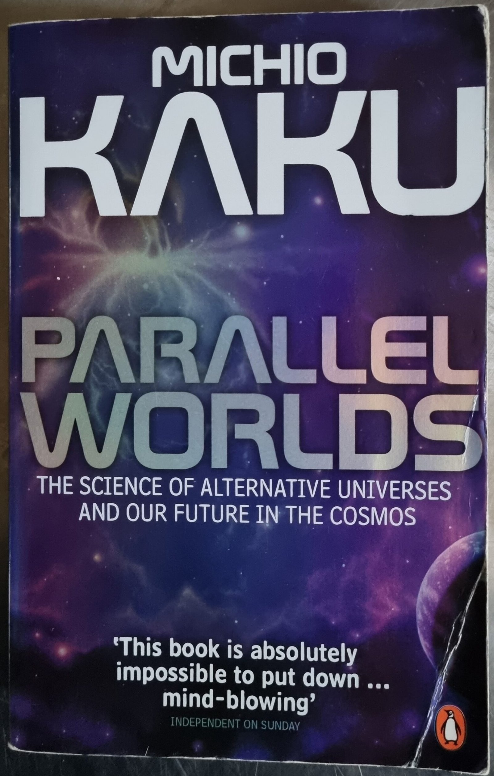 Parallel Worlds: The Science of Alternative Universes and Our Future in the Cosmos