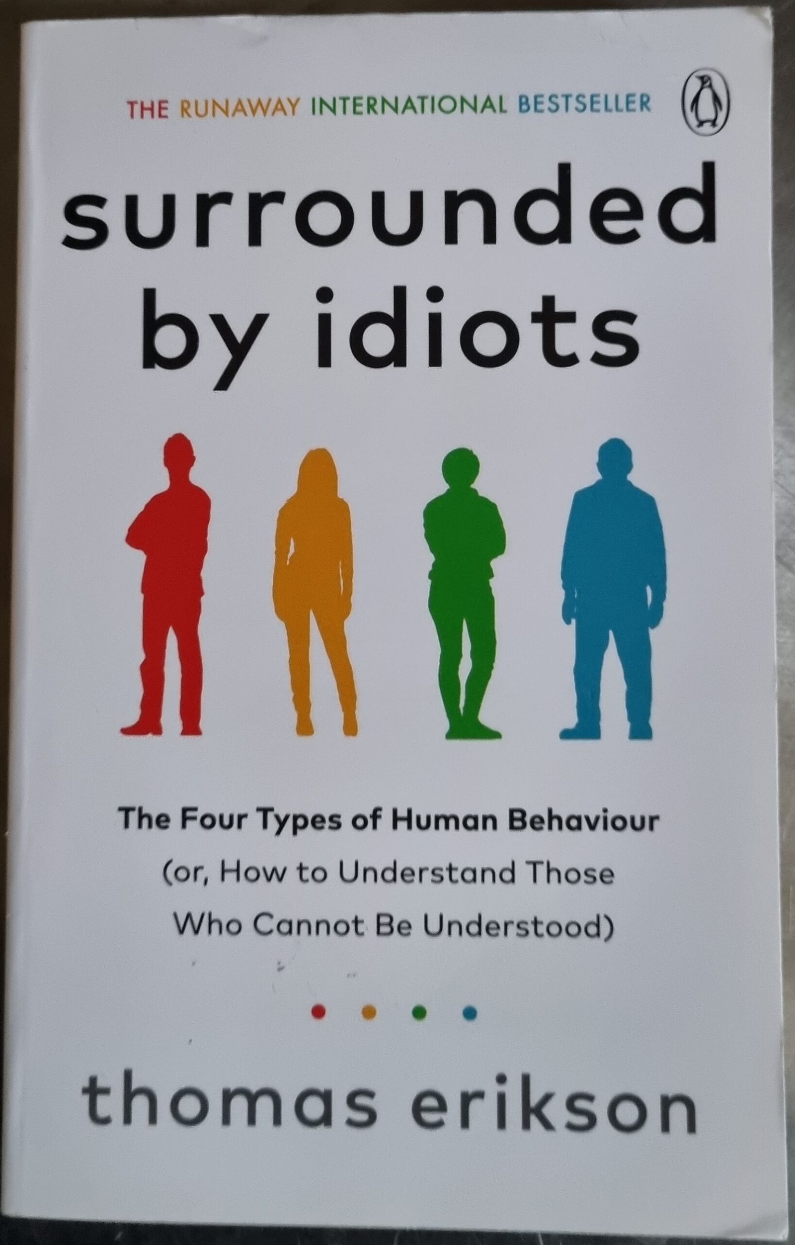 Surrounded by Idiots: The Four Types of Human Behaviour (or, How to Understand Those Who Cannot Be Understood)