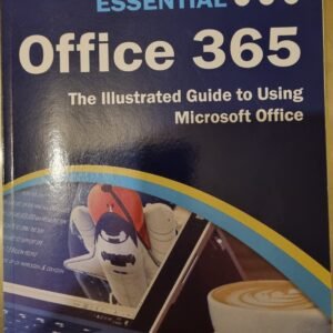 Essential Office 365: The Illustrated Guide to Using Microsoft Office
