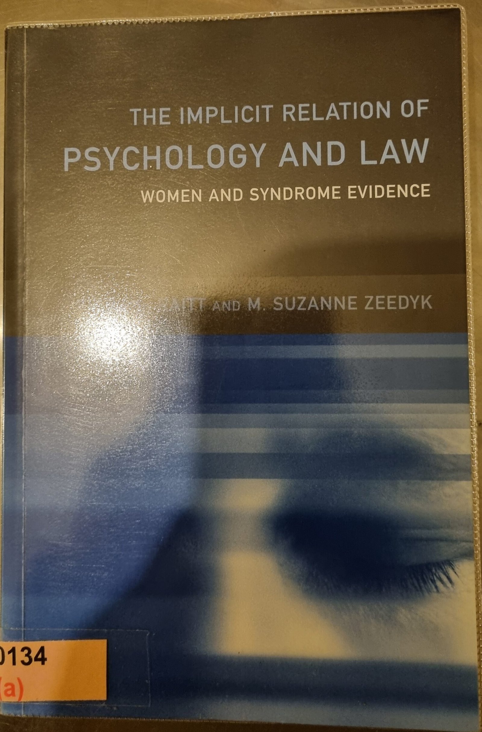 The Implicit Relation of Psychology and Law: Women and Syndrome Evidence
