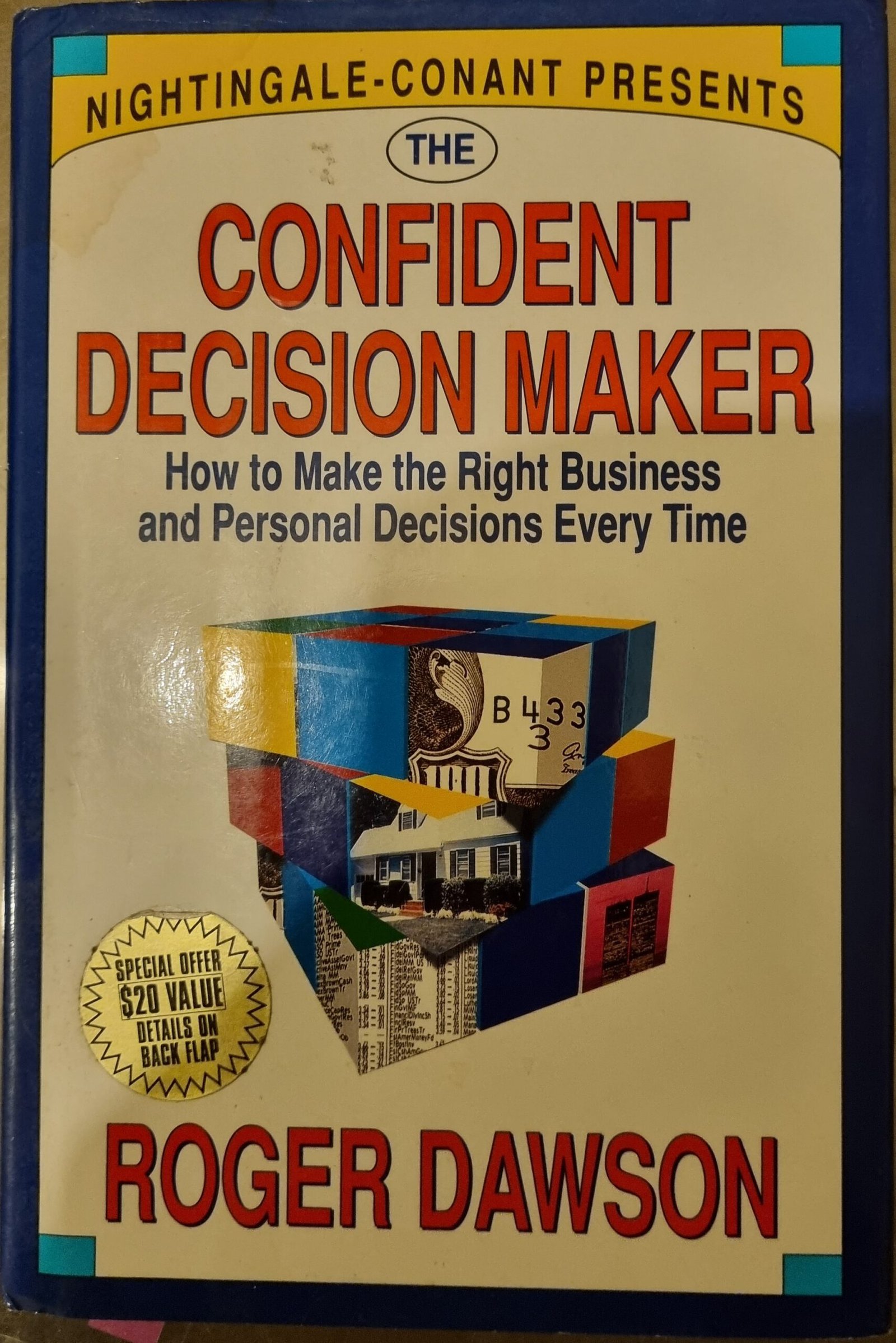 The Confident Decision Maker: How To Make the Right Business and Personal Decisions Every Time