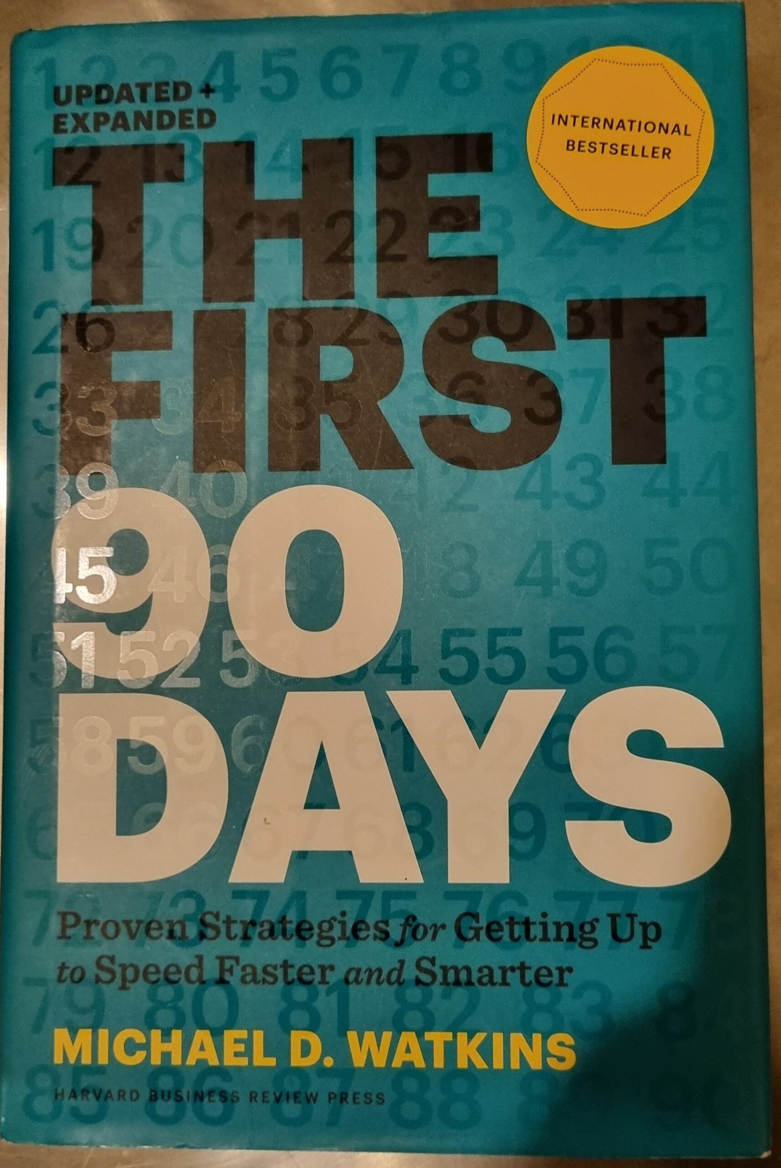 The First 90 Days: Proven Strategies for Getting up to Speed, Faster and Smarter