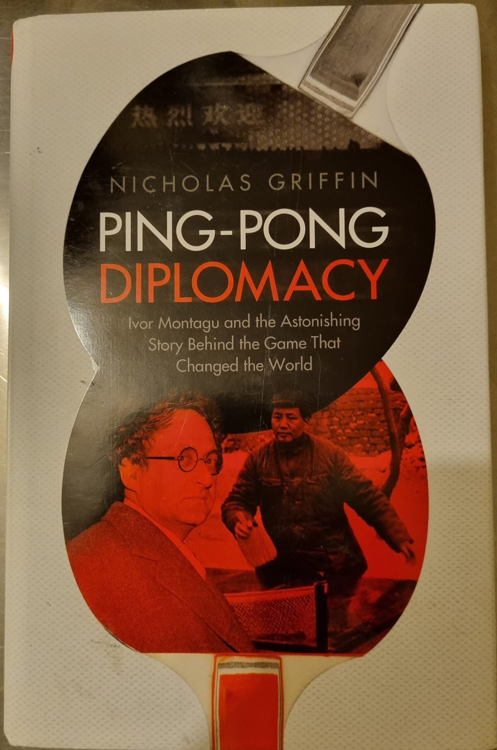 Ping-Pong Diplomacy: Ivor Montagu and The Astonishing Story Behind  the Game That Changed the World
