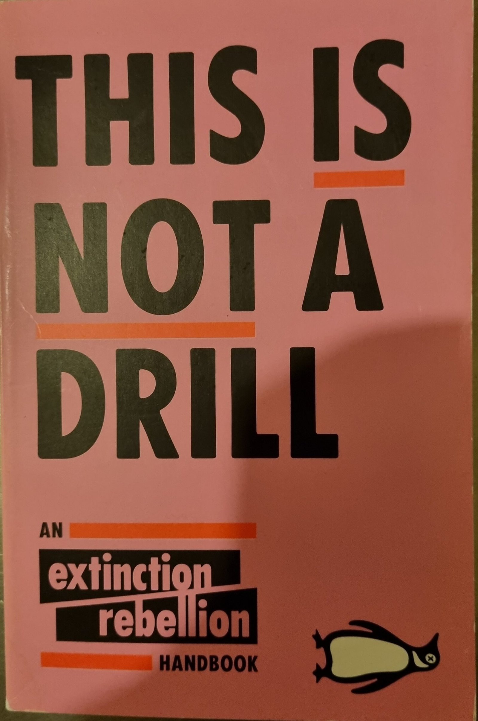 This Is Not A Drill: An Extinction/Rebellion Handbook