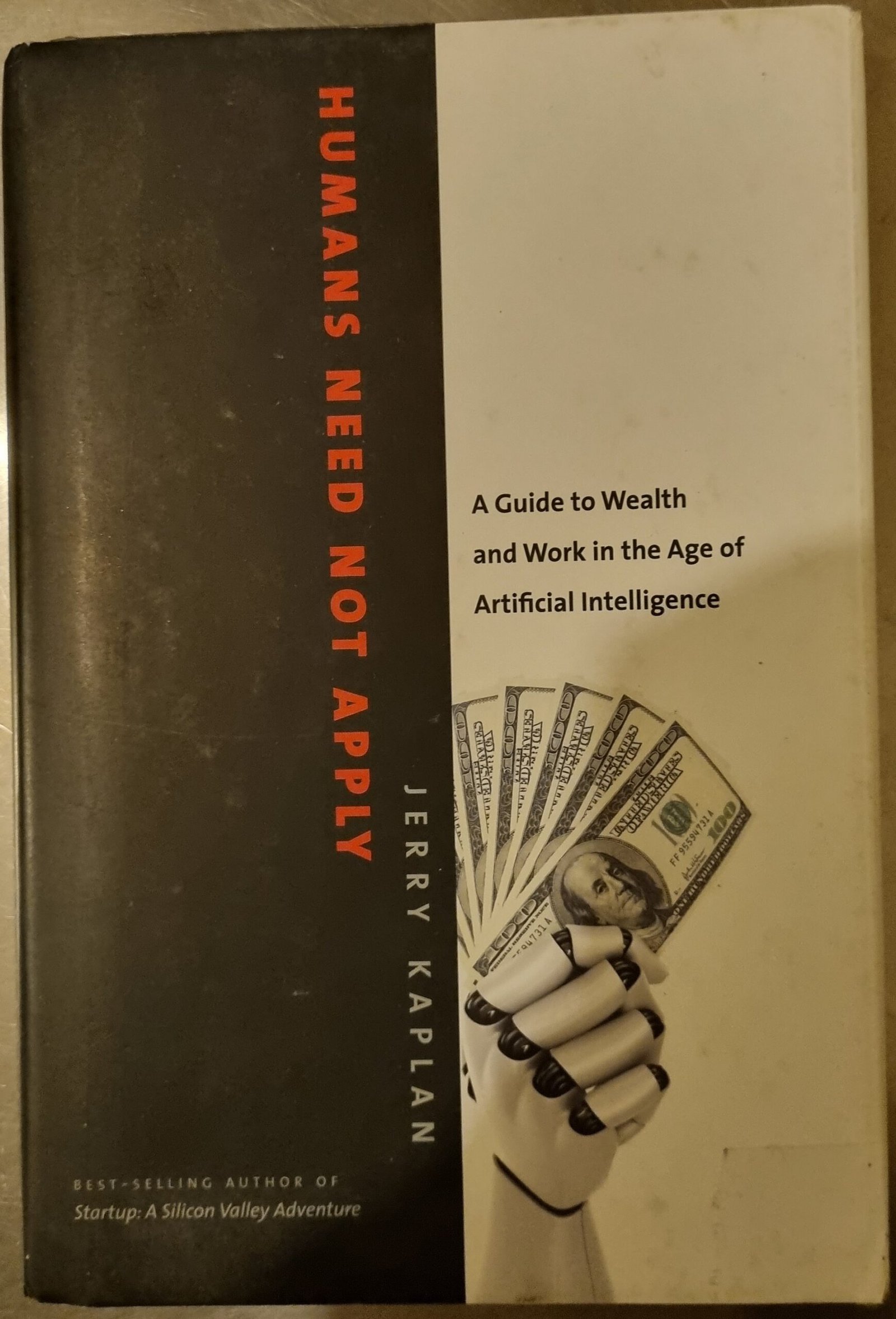 Humans Need Not Apply: A Guide to Wealth and Work in the Age of Artificial Intelligence