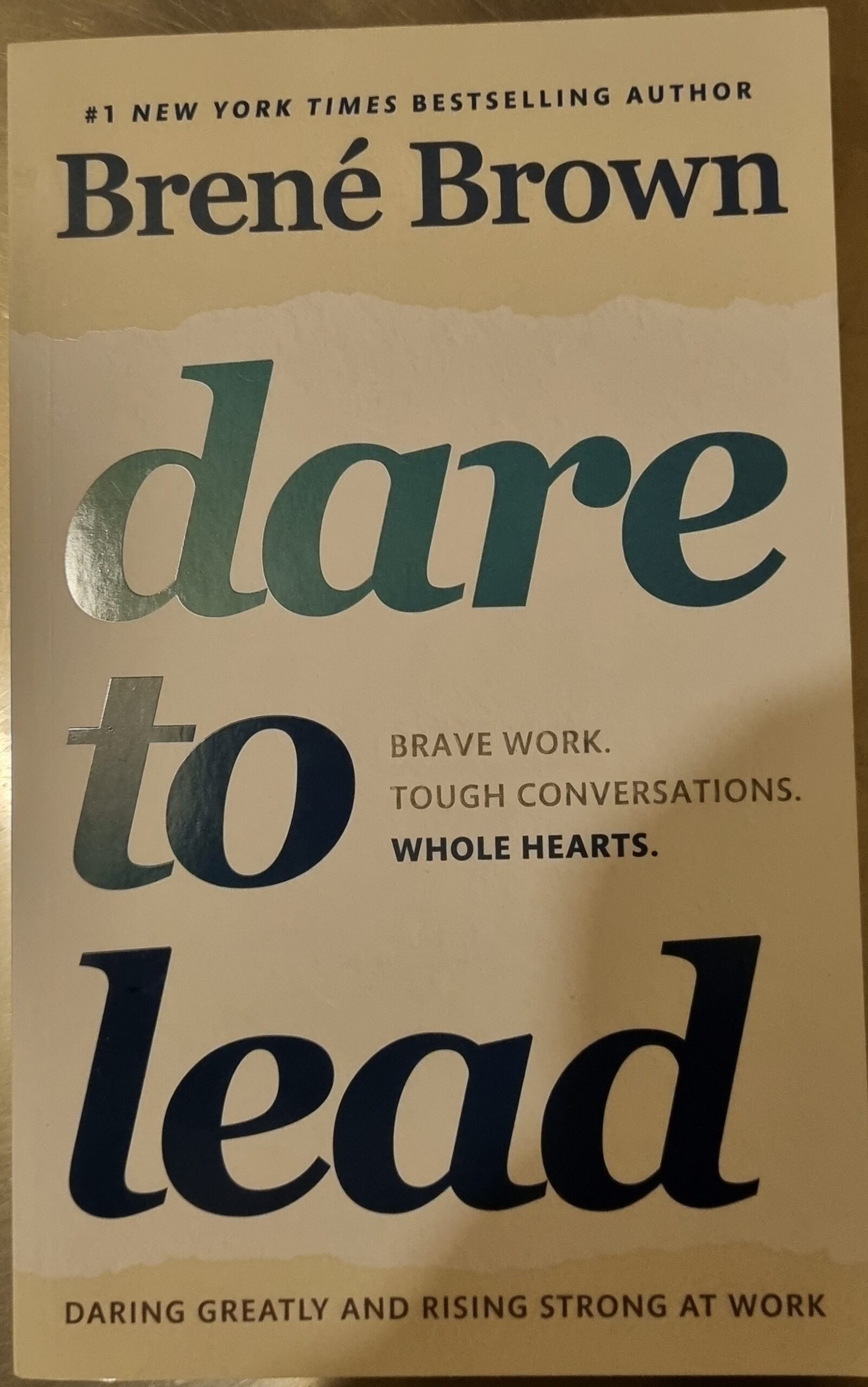 Dare to Lead: Brave Work. Tough Conversations. Whole Hearts