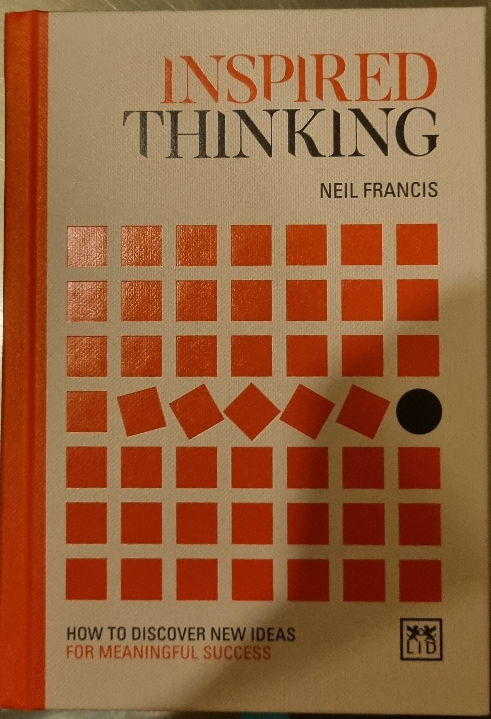 Inspired Thinking: How To Discover New Ideas for Meaningful Success