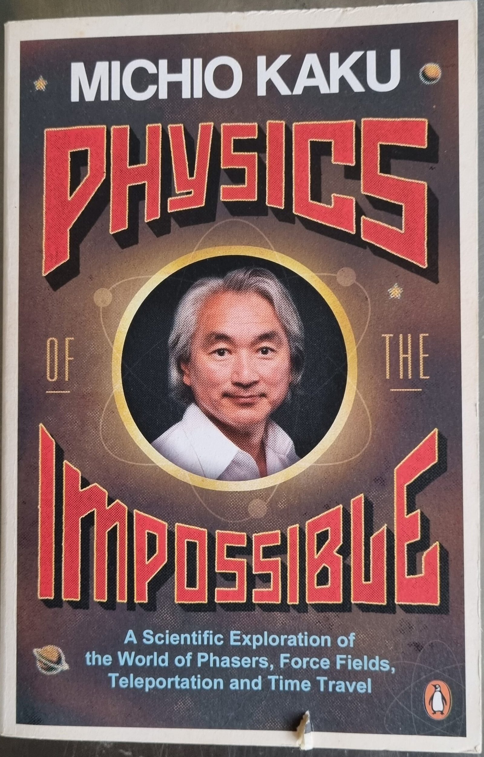 Physics Impossible: A Scientific Exploration of the World of Phasers, Force Fields, Teleportation and Time Travel