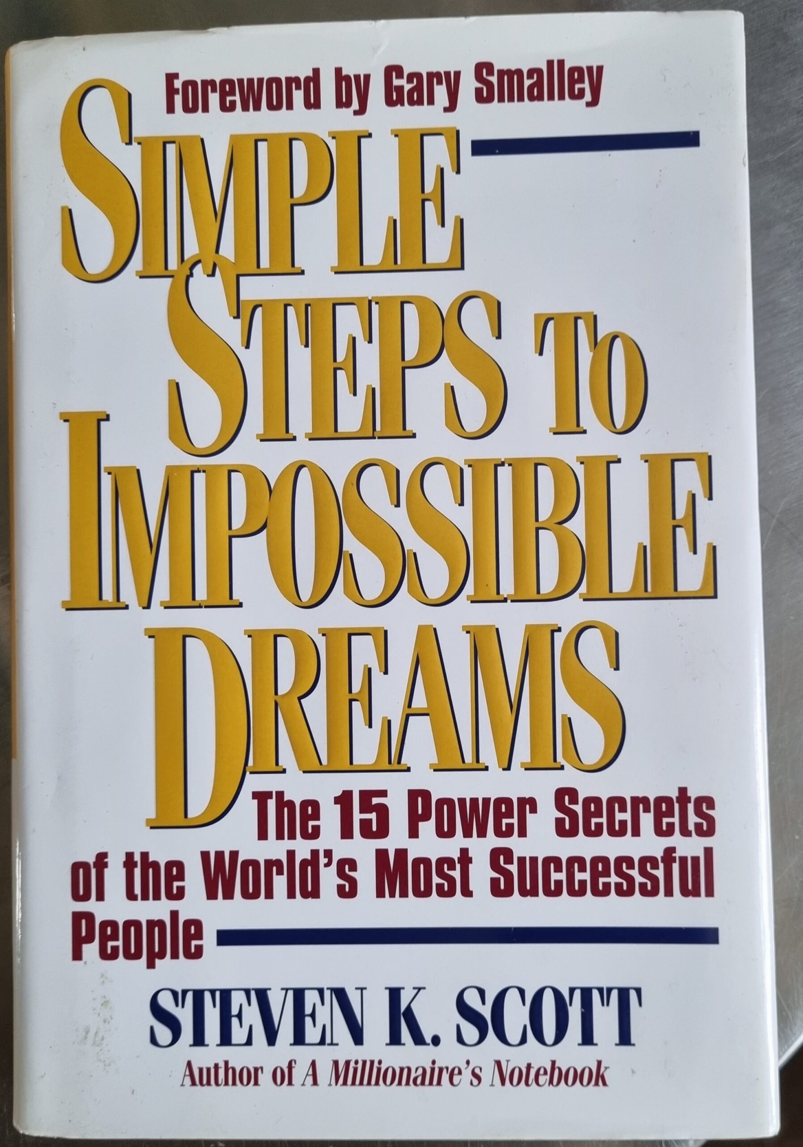 Simple Steps to Impossible Dreams: The 15 Power Secrets of the World's Most Successful Peaple
