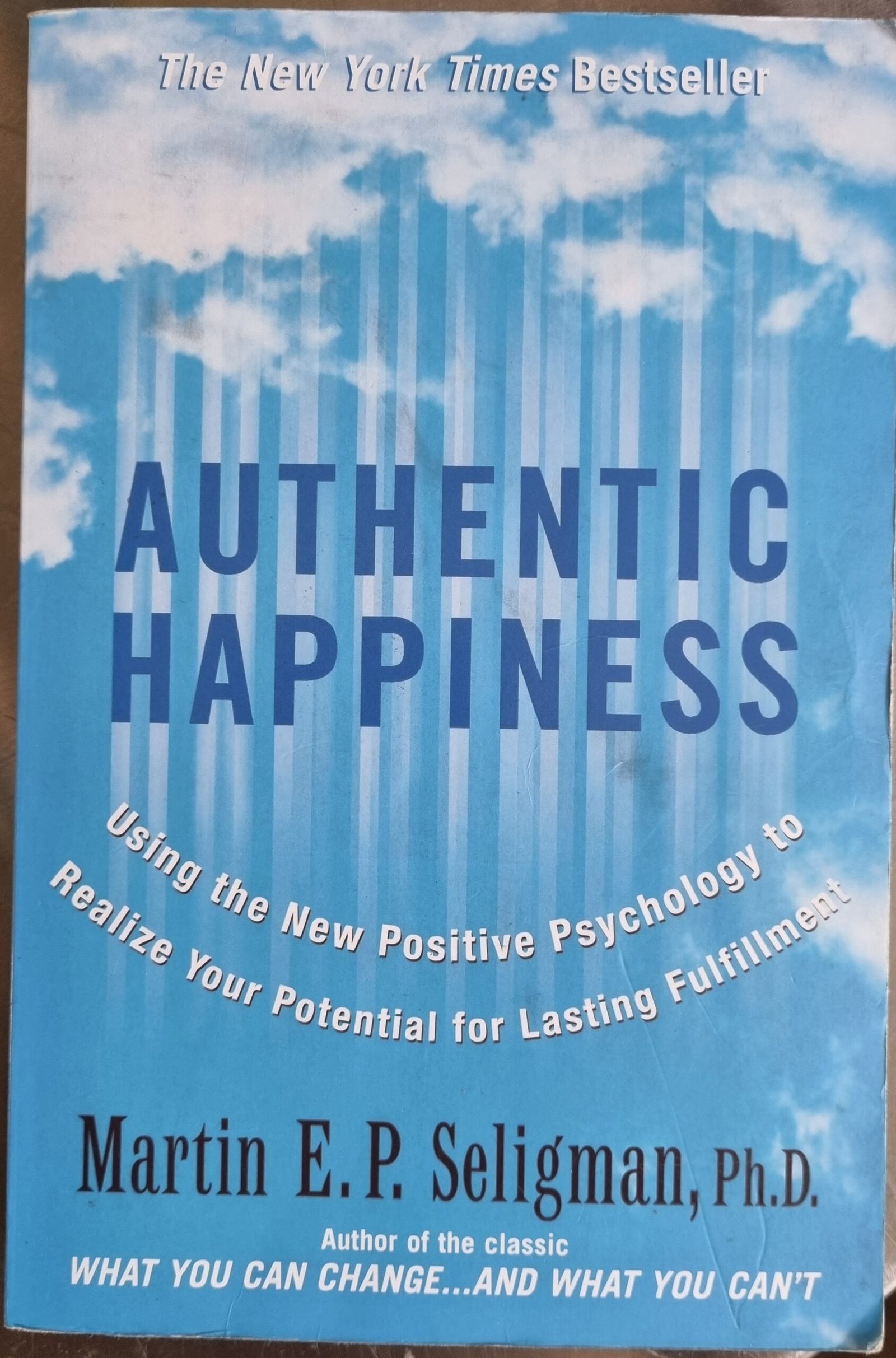 Authentic Happiness: Using the New Positive Psychology to Realise Your Potential for Lasting Fulfilment