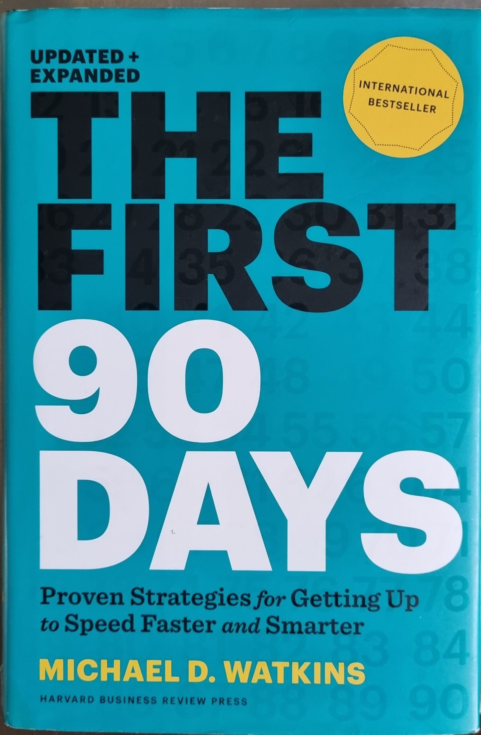 First 90 Days: Proven Strategies for Getting Up to Speed Faster and Smarter