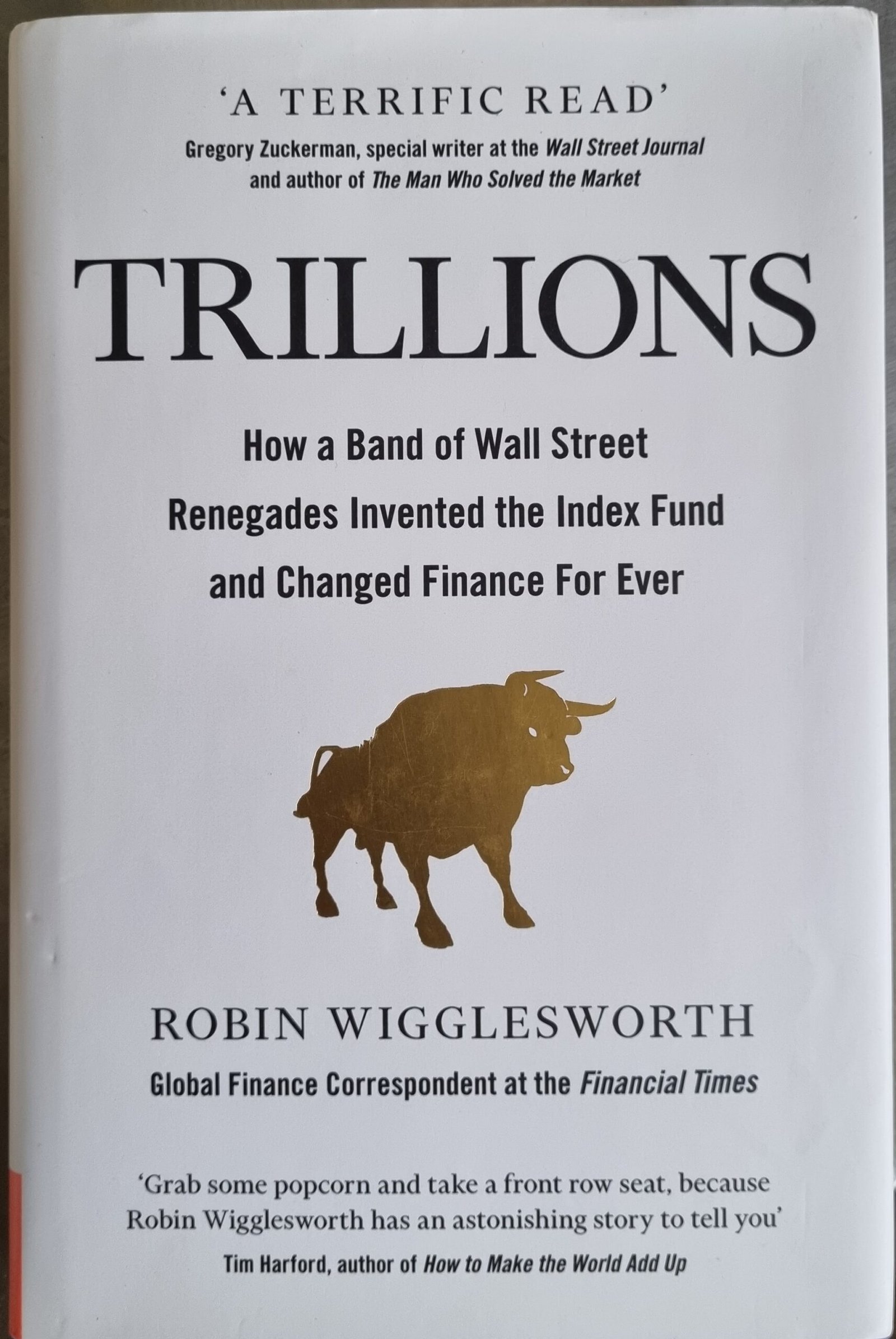 Trillions: How a Band of Wall Street Renegades Invented the Index Fund and Changed Finance Forever