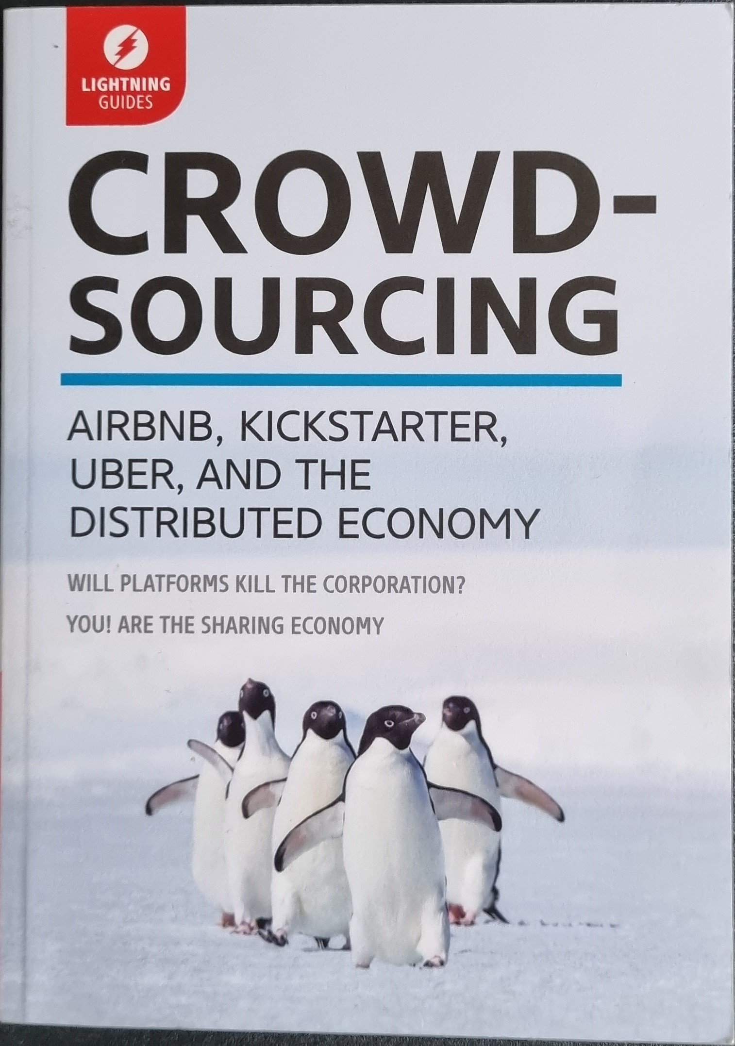 CrowdSourcing: AirBnB, KickStarter, Uber, and the Distributed Economy
