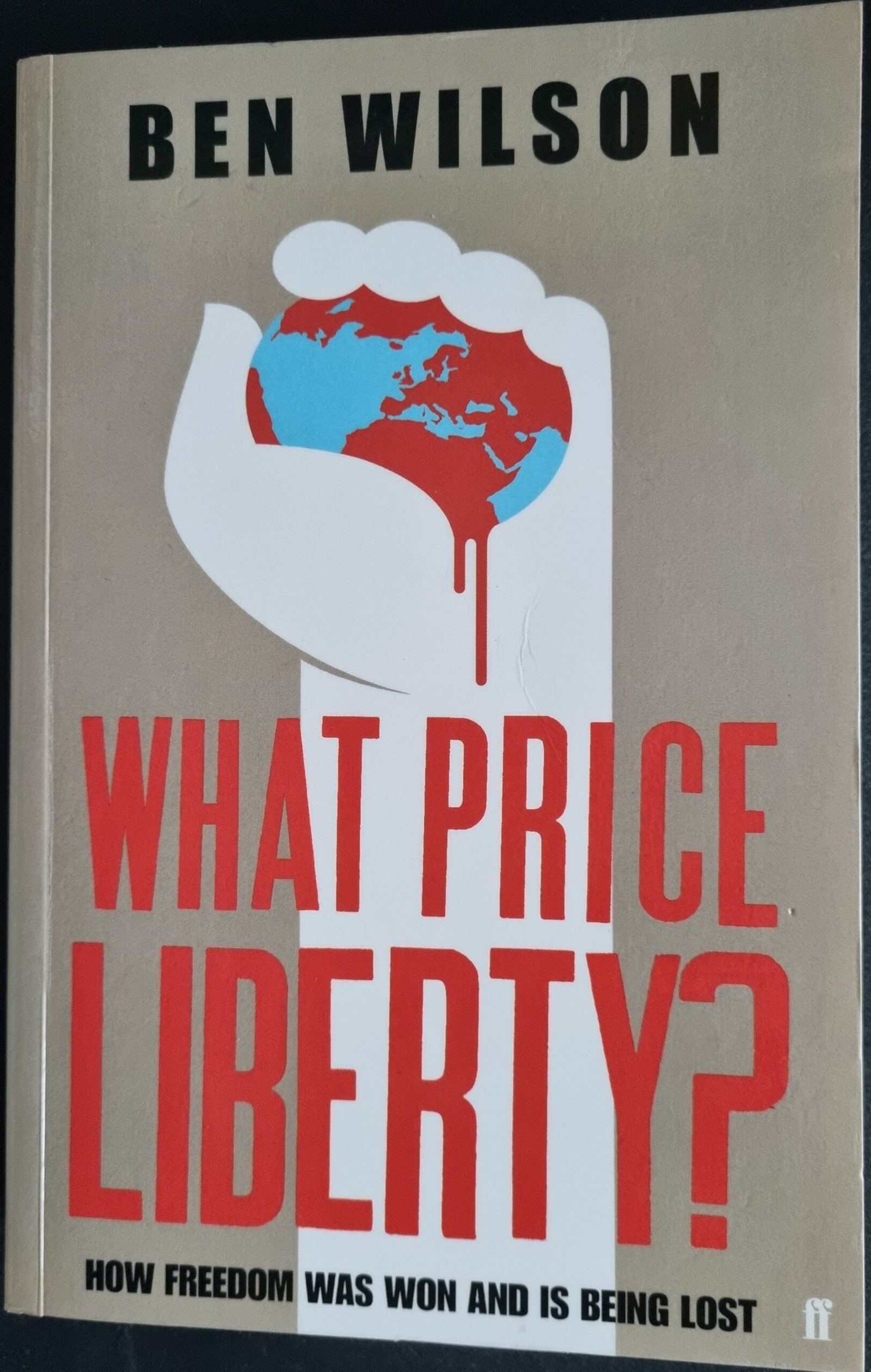 What Price Liberty? How Freedom Was Won And Is Being Lost