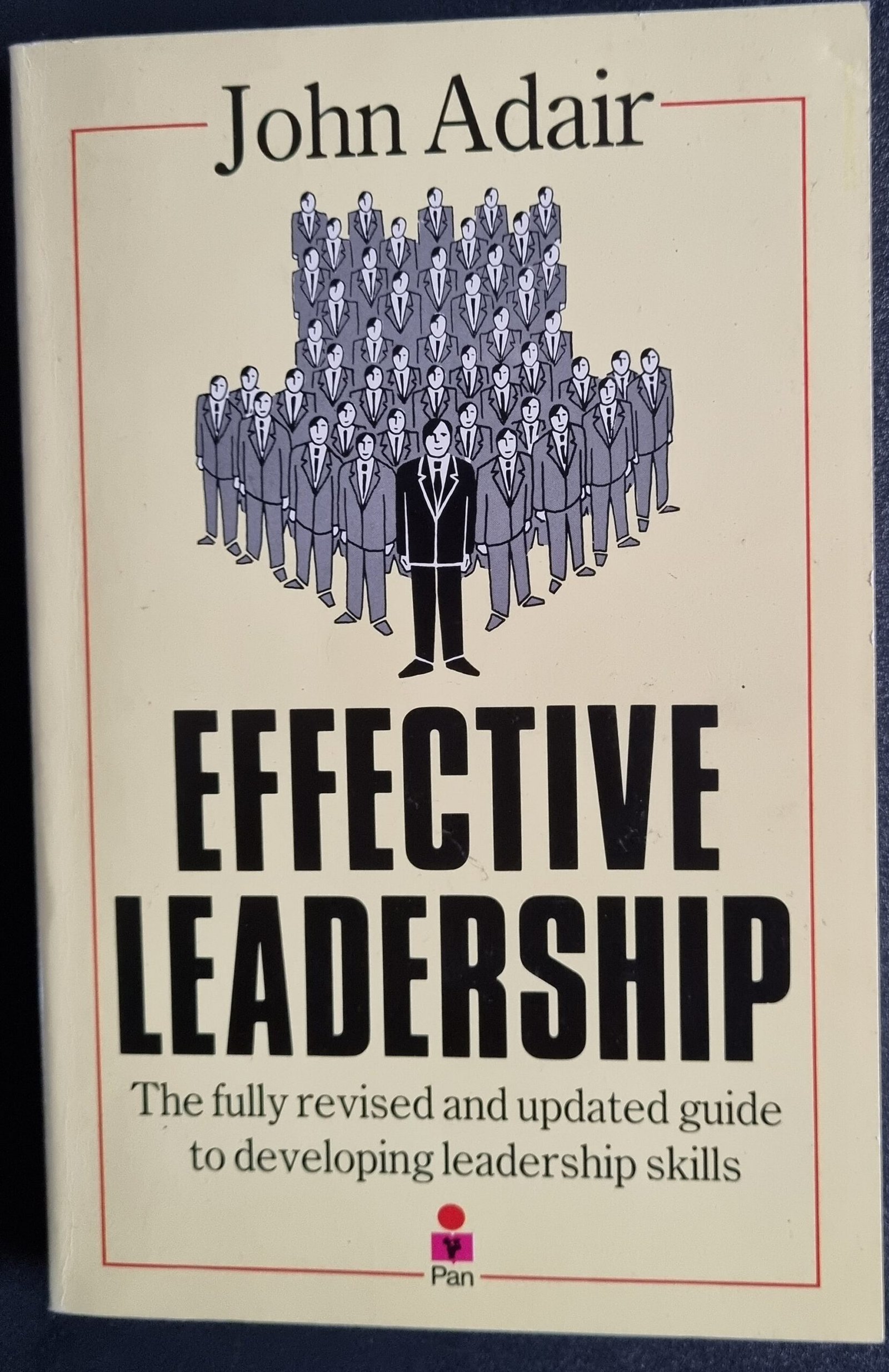 Effective Leadership: The Fully Revised and Updated Guide to Developing Leadership Skills