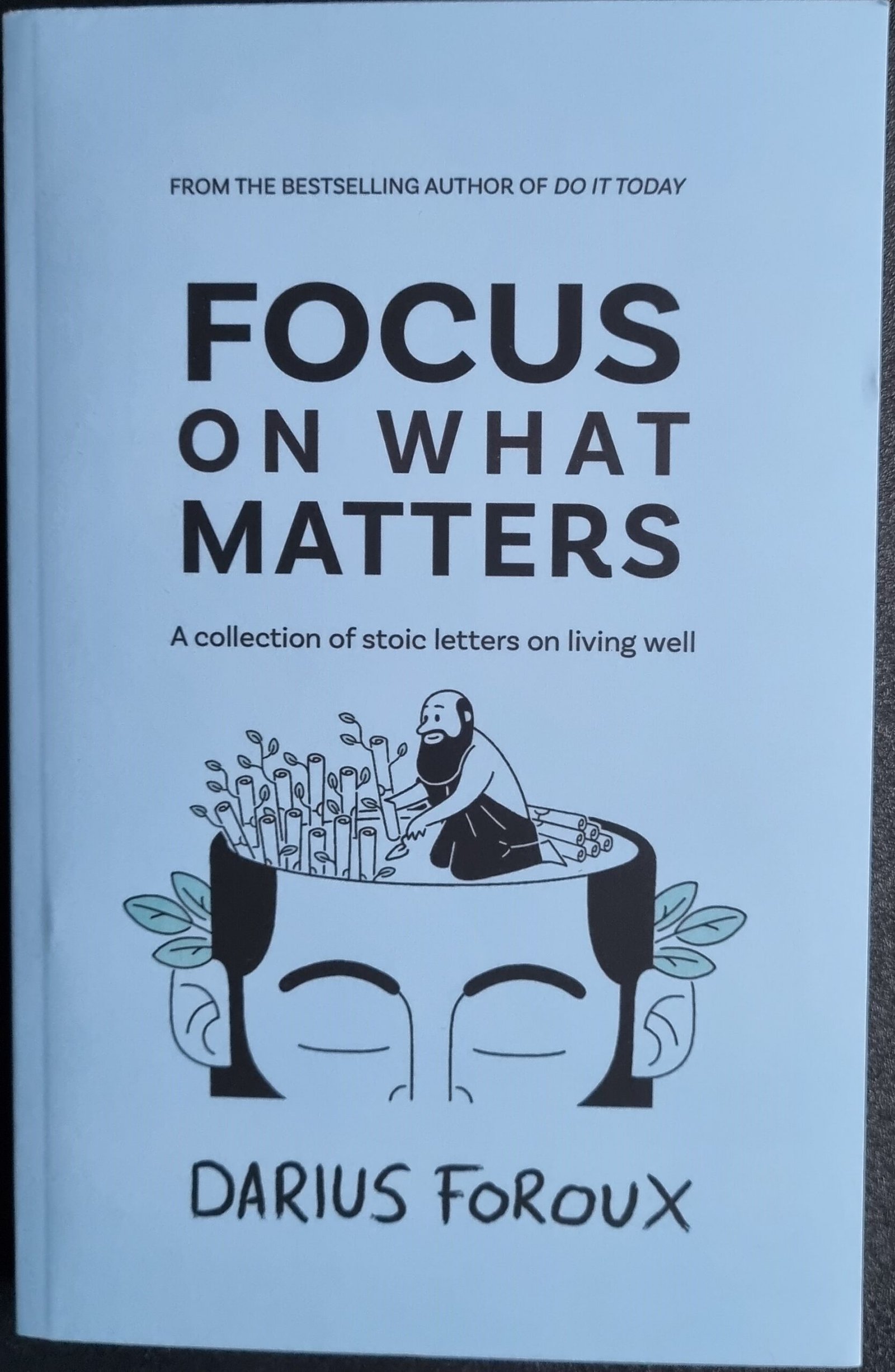Focus on What Matters: A Collection of Stoic Letters on Living Well