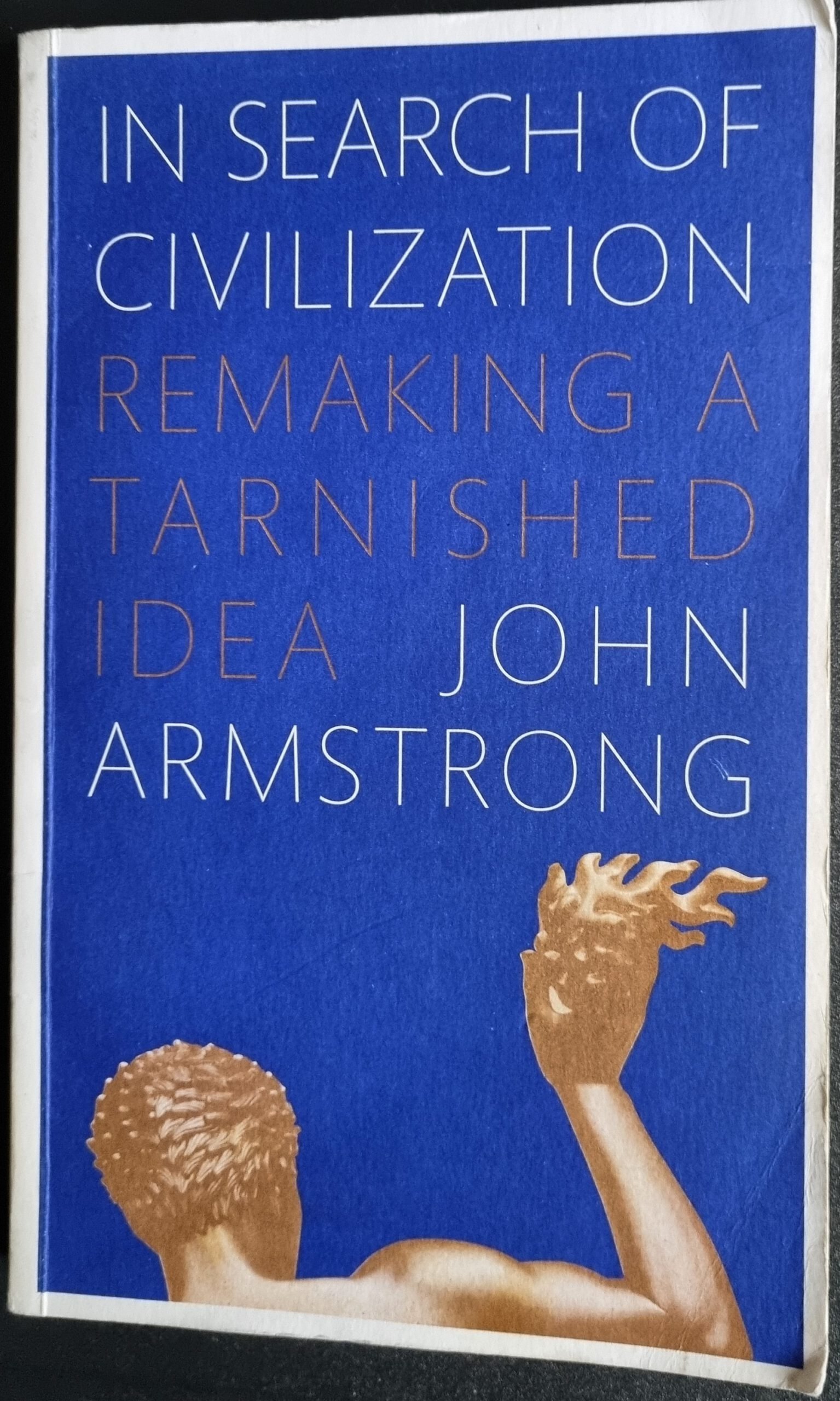 In Search of Civilisation: Remaking a Tarnished Idea