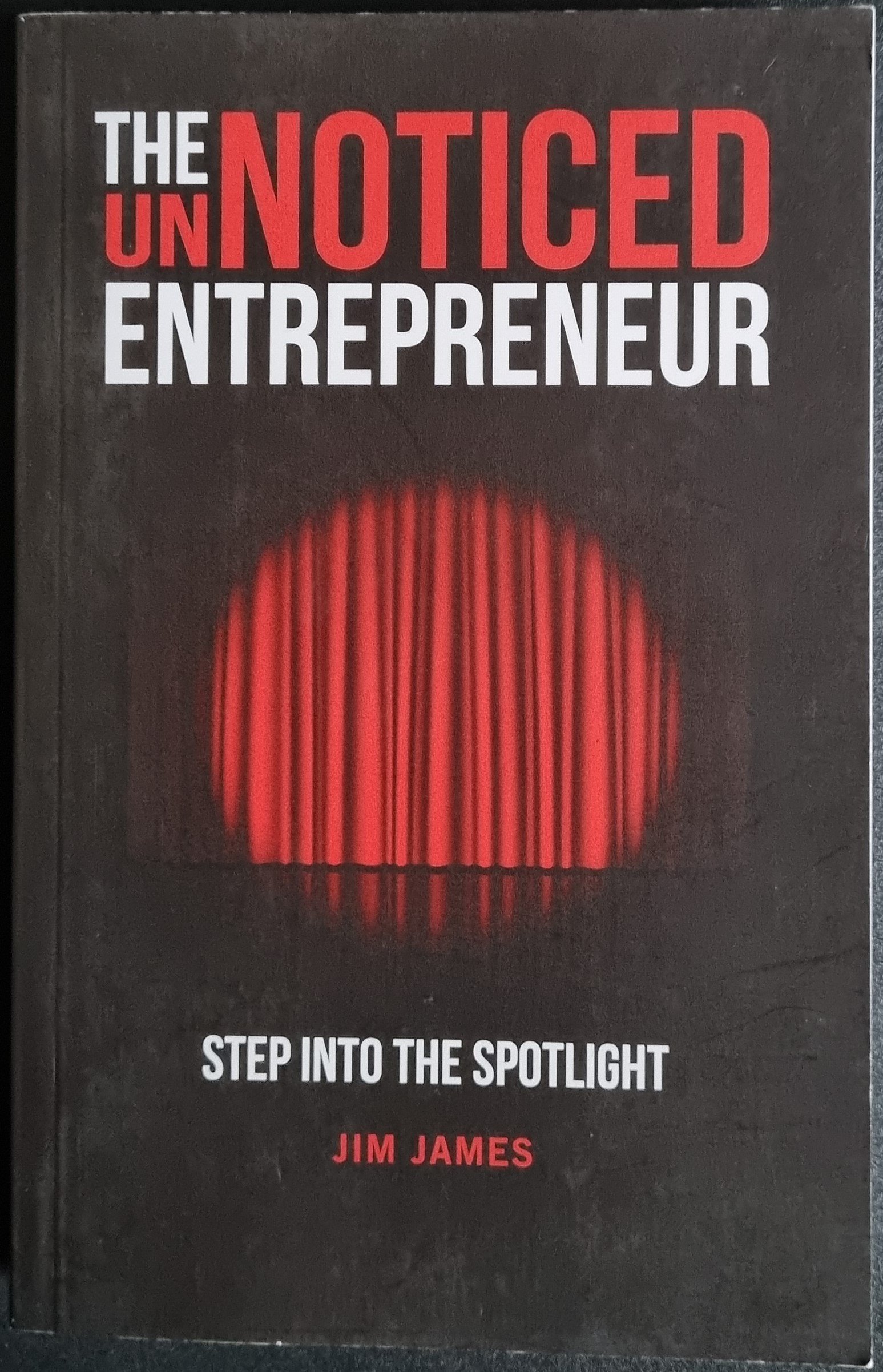 The Unnoticed Entrepreneur: Step Into the Spotlight