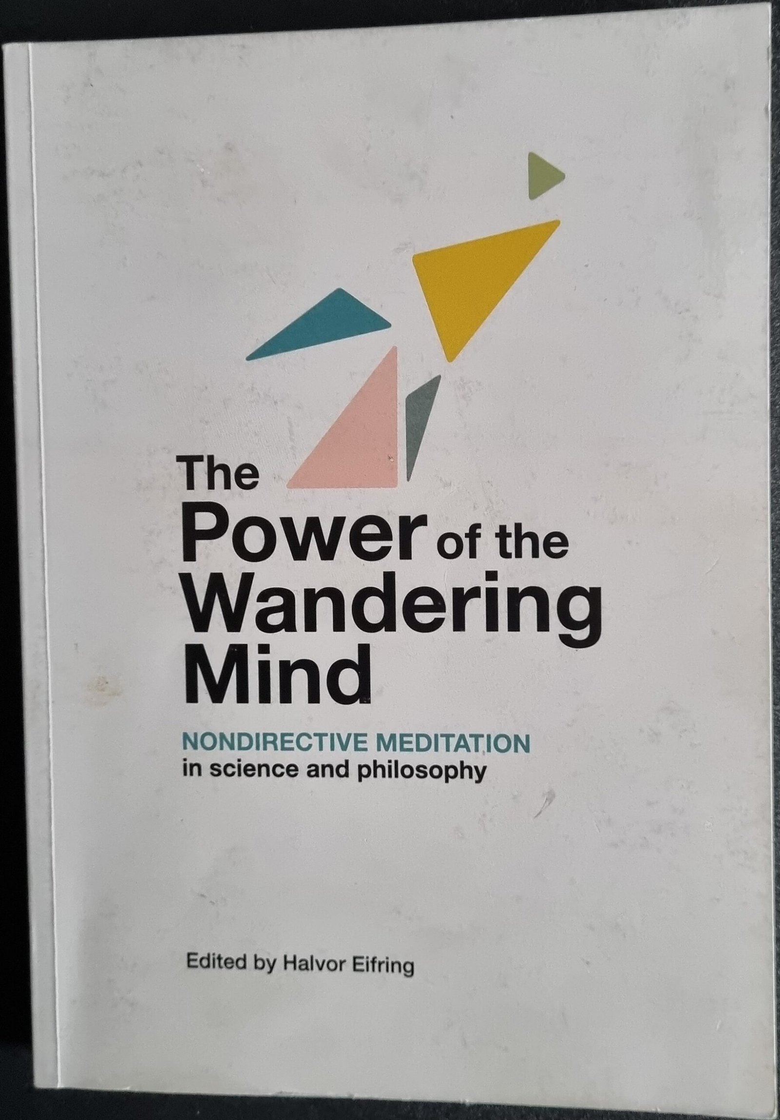 The Power of the Wandering Mind: Nondirective Meditation in Science and Philosophy