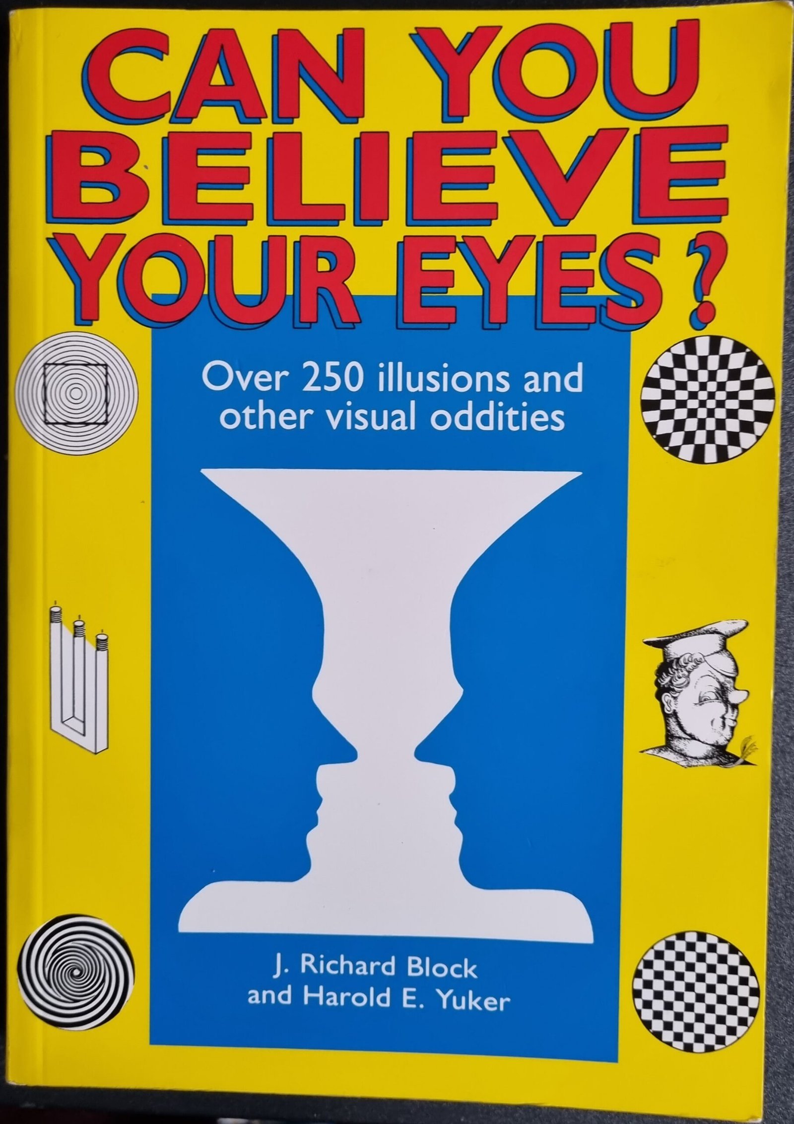 Can You Believe Your Eyes? Over 250 Illusions and Other Visual Oddities