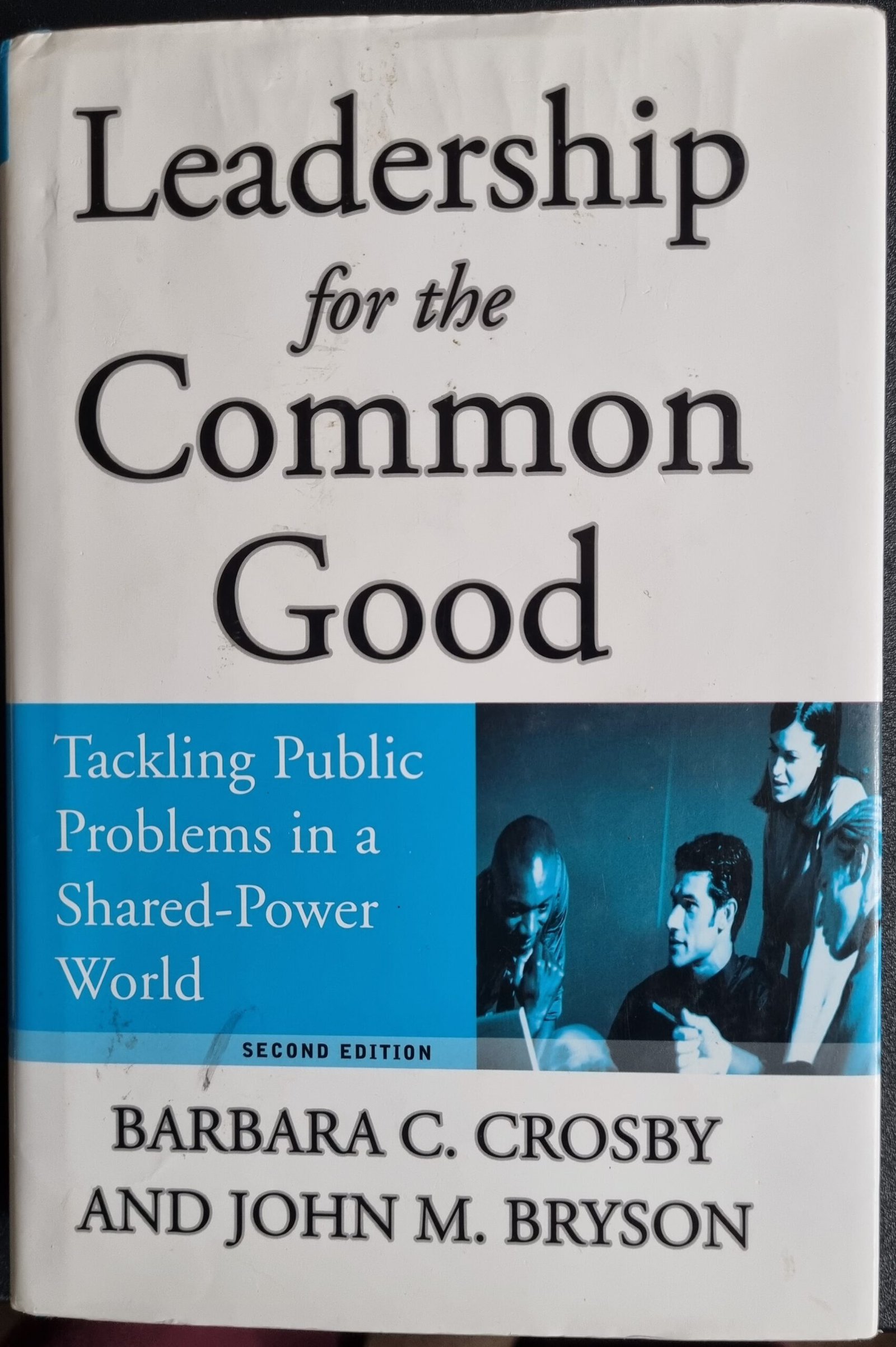 Leadership for the Common Good: Tackling Public Problems in a Shared-Power World