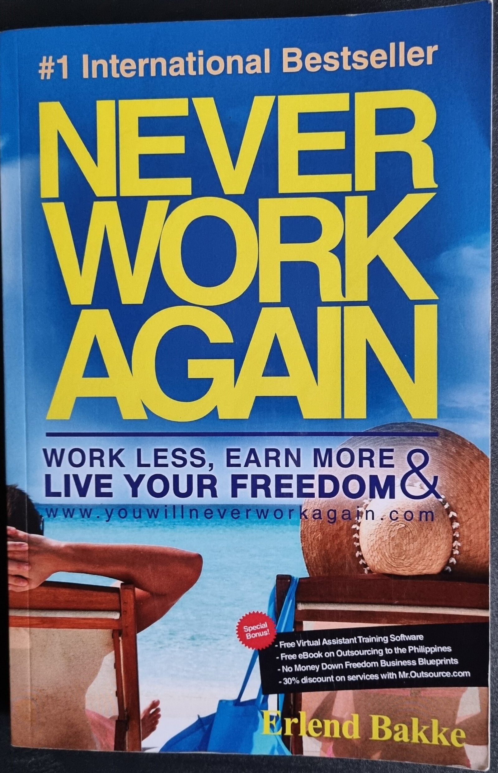 Never Work Again: Work Less, Earn More & Live Your Freedom