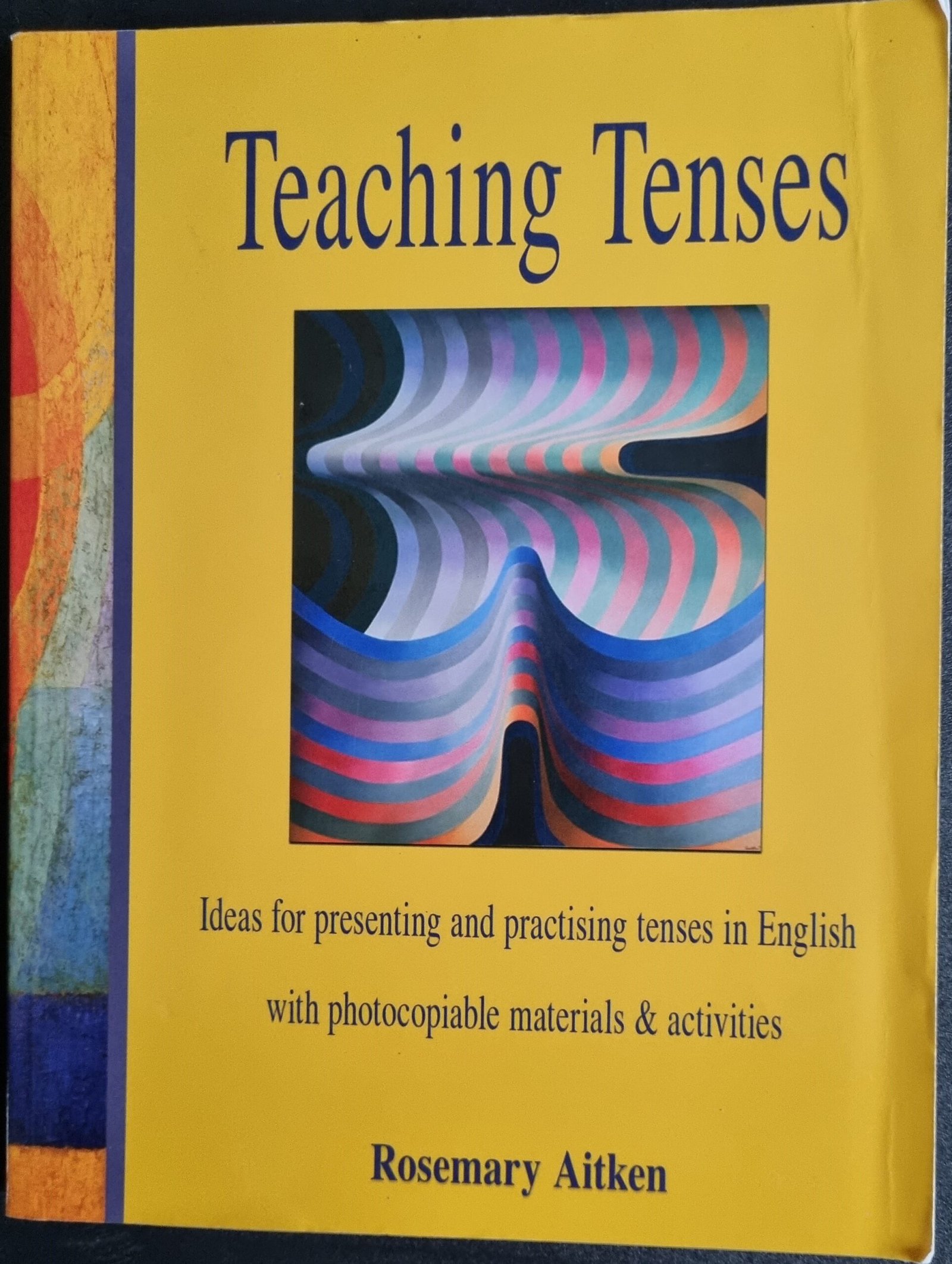 Teaching Senses: Ideas for Presenting and Practising Tsnses in English with Photocopiable Materials & Activities