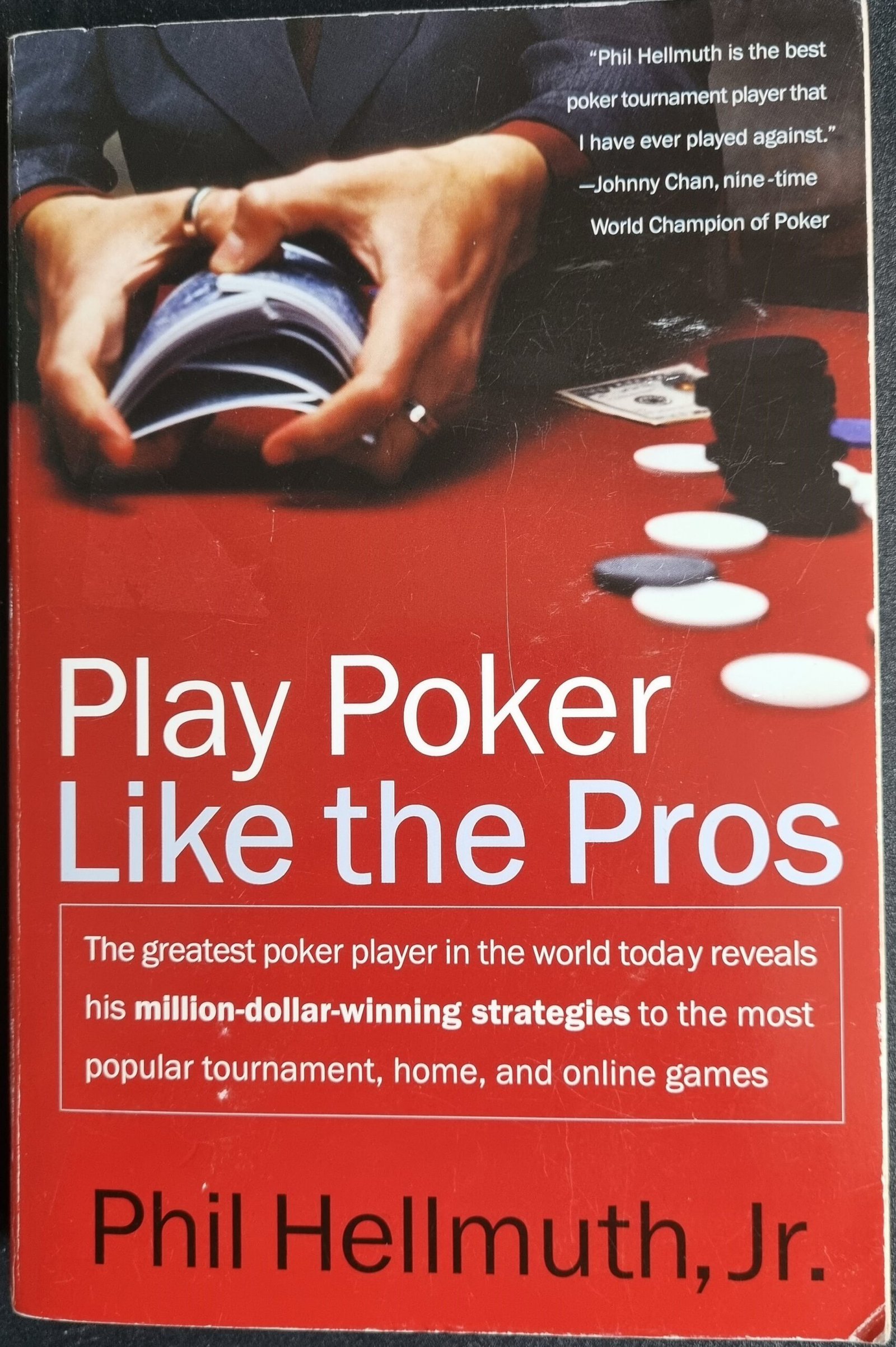 Play Poker Like the Pros: The Greater Poker in the World Today Reveals his Million-Dollar Strategies to the Most Popular Tournament, Home, and Online Games