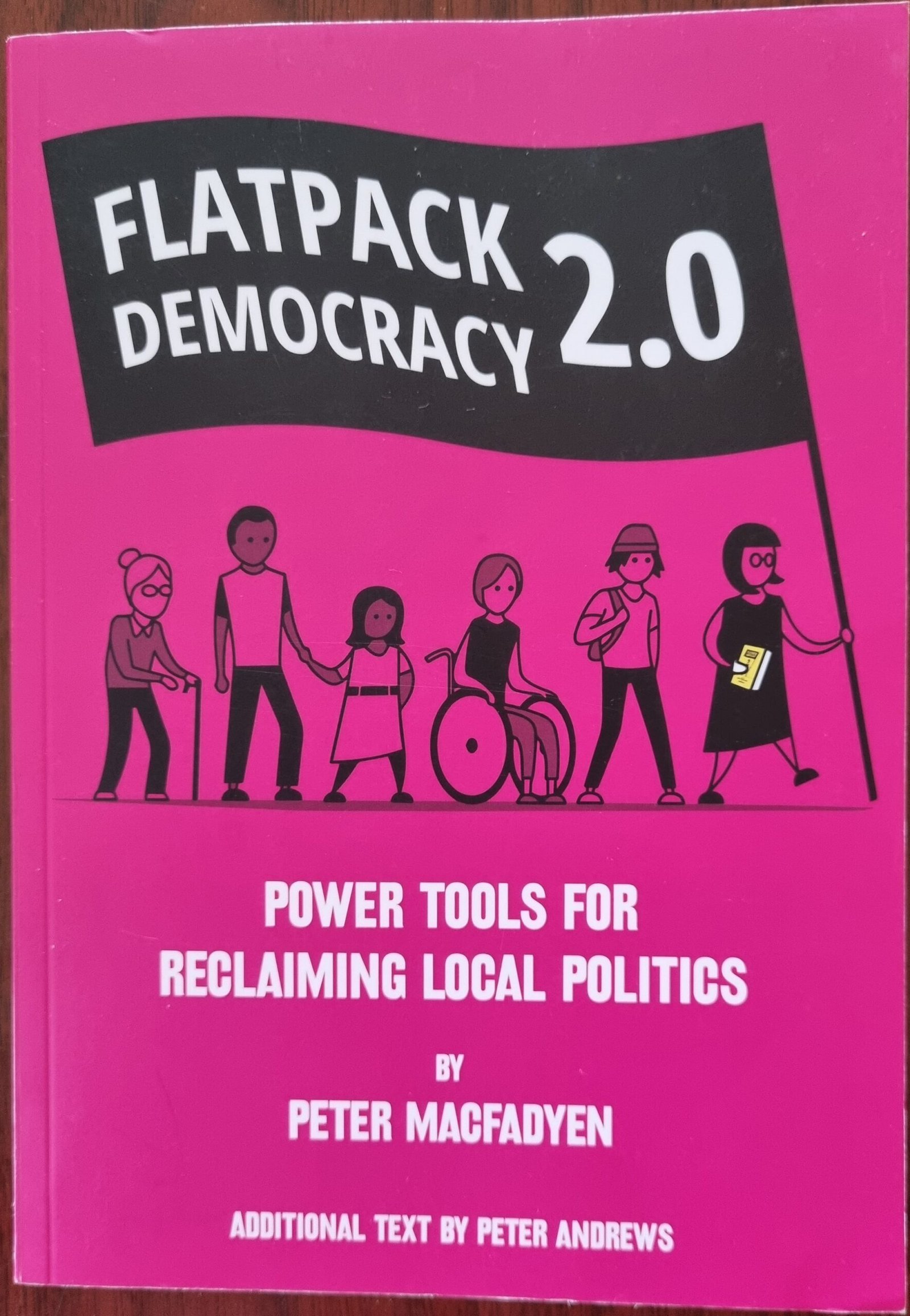 Flatpack Democracy 2.0: Power Tools for Reclaiming Local Politics