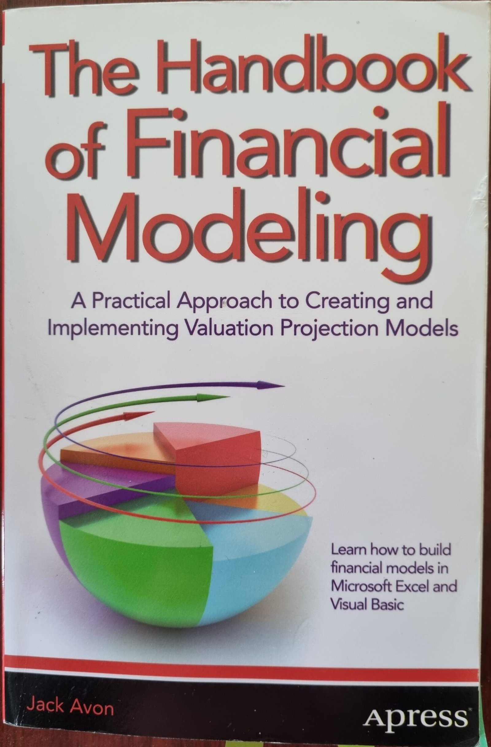 The Handbook of Financial Modeling: A Practical Approach to Creating and Implementing Valuation Projection Models
