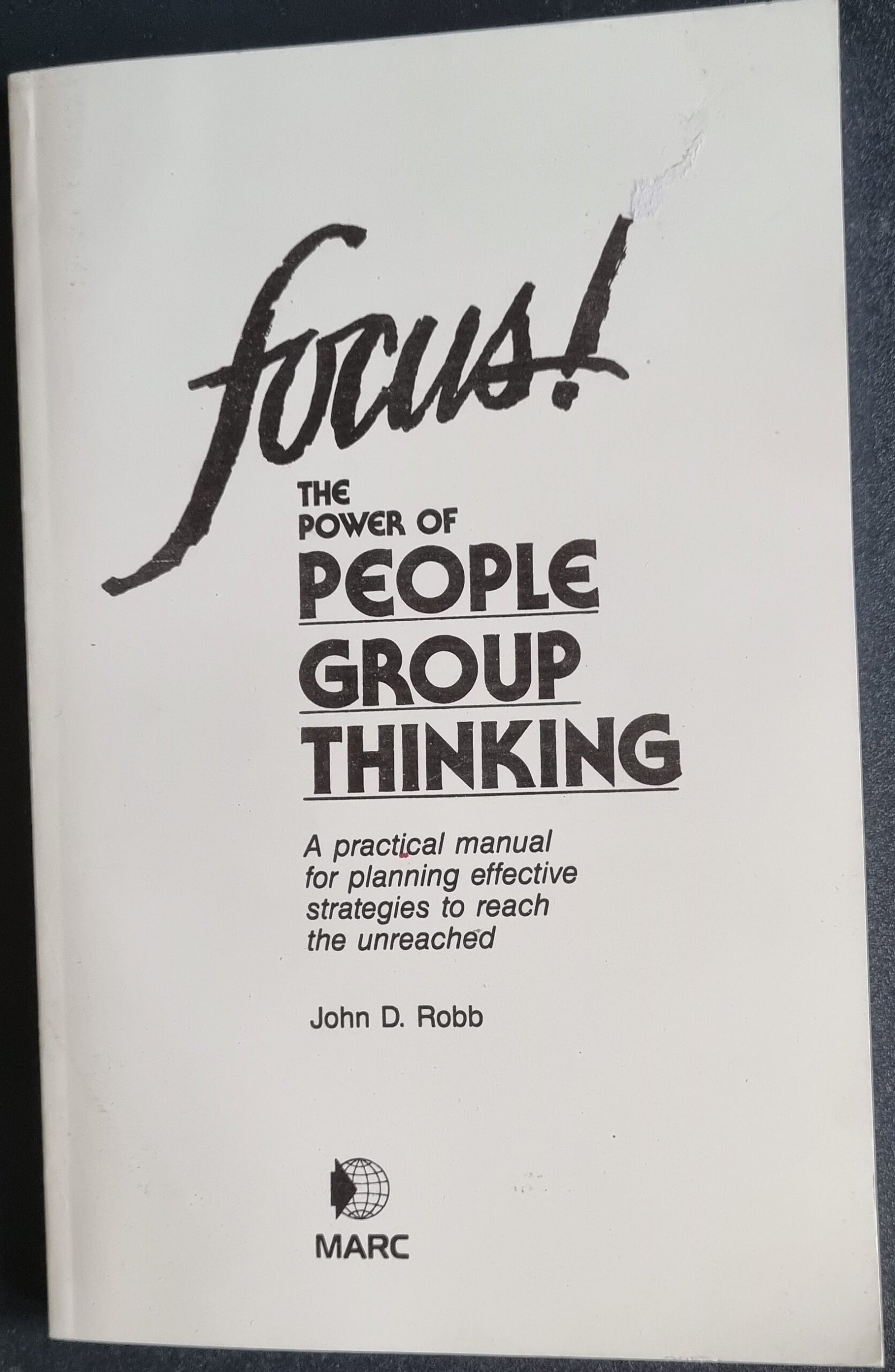 Focus: The Power of People Thinking: A Practical Manual for Planning Effective Strategies to Reach the Unreached