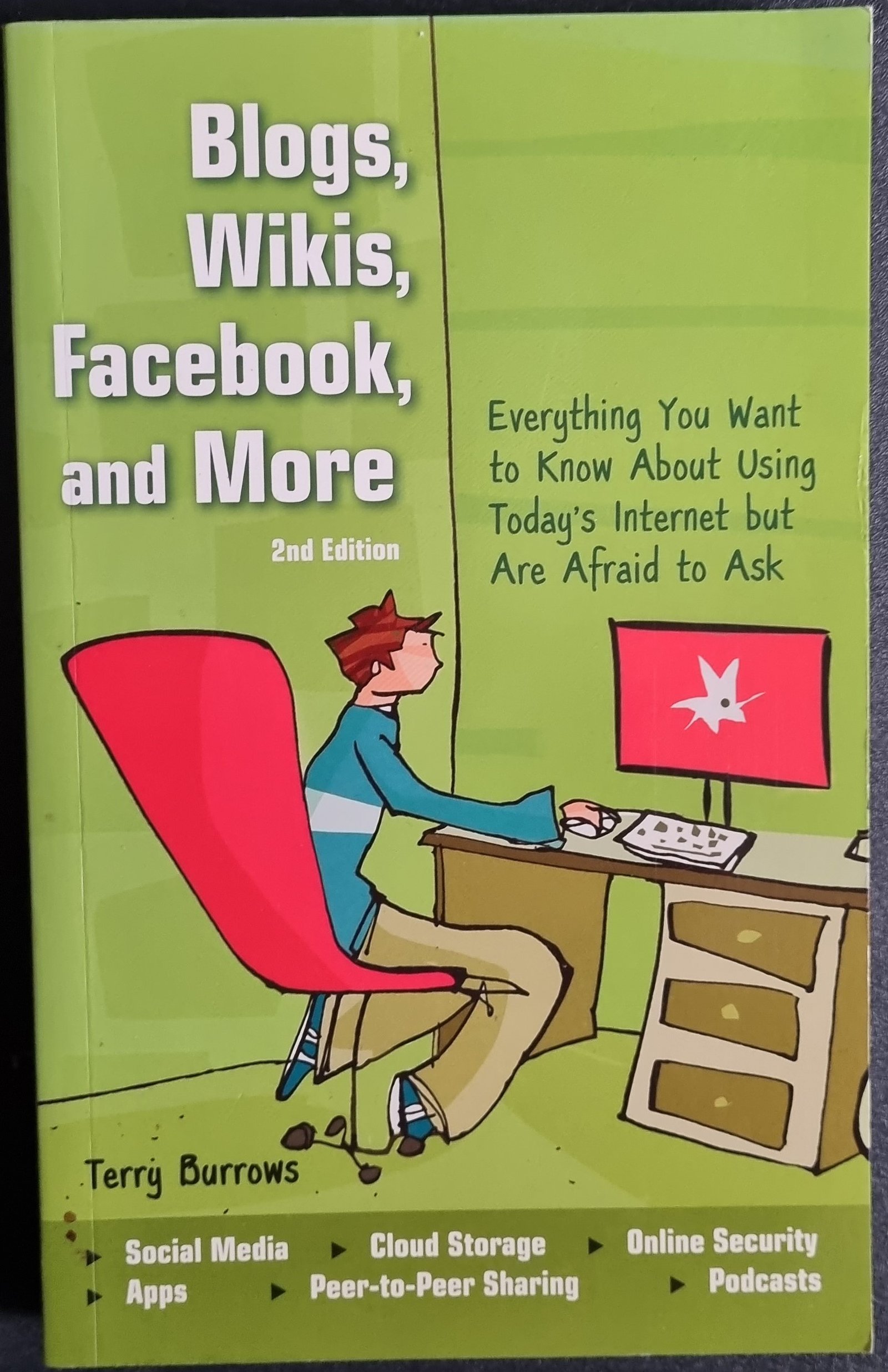 Blogs, Wikis, Facebook and More: Everything You Want to Know About Today's Internet but Are Afraid to Ask