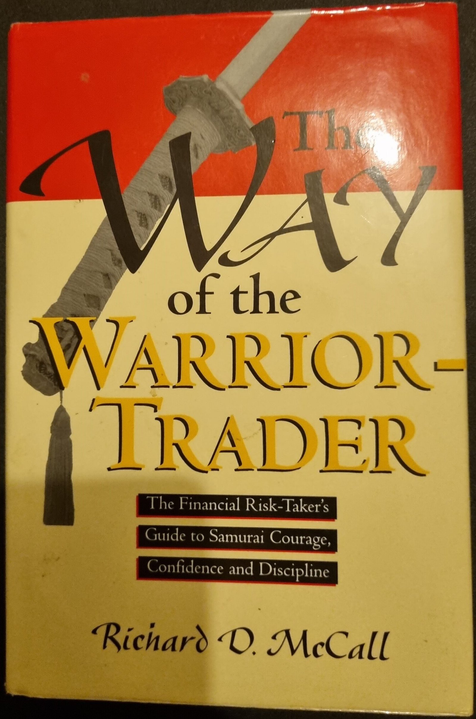 The Way of the Warrior-Trader: The Financial Risk-Taker's Guide to Samurai Courage, Confidence and Discipline