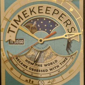 Timekeepers: How The World Became Obsessed With Time