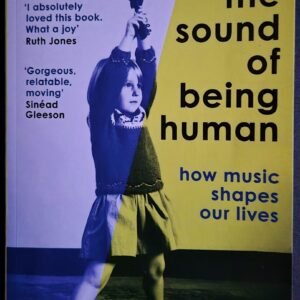 The Sound of Being Human: How Music Shapes Our Lives