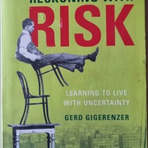 Reckoning With Risk: Learning To Live Live With Uncertainty by Gerd Gigerenzer