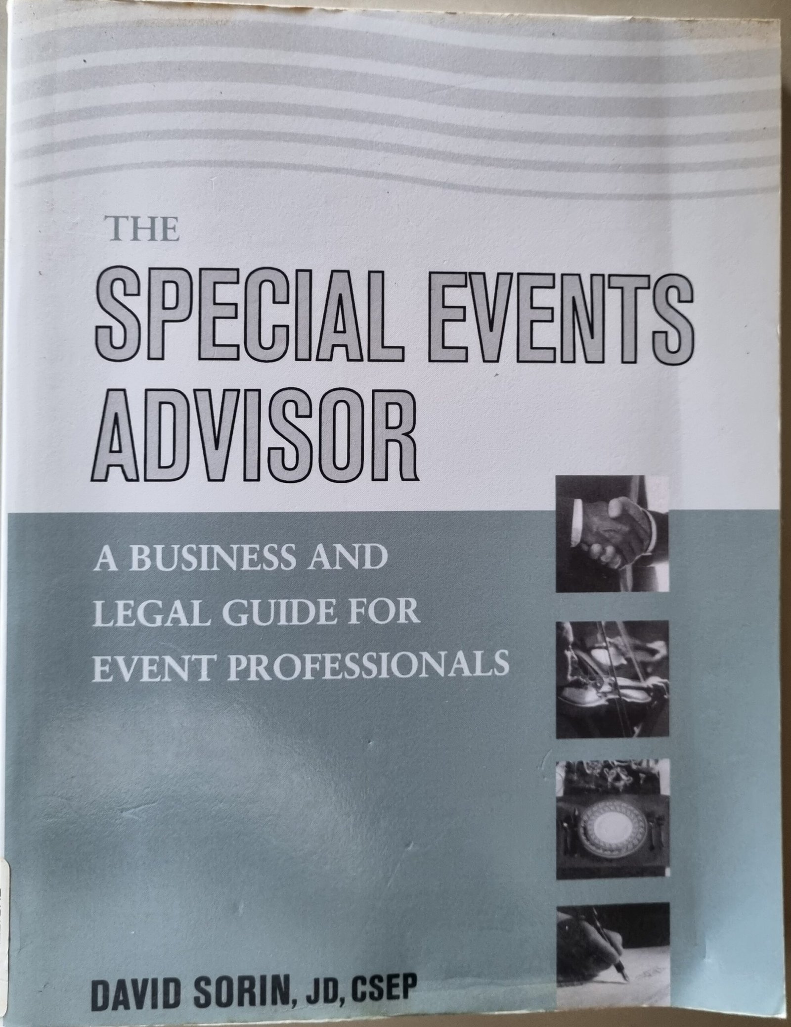 The Special Events Advisor: A Business and Legal Guide for Event Professionals