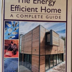 The Energy Efficient Home: A Complete Guide