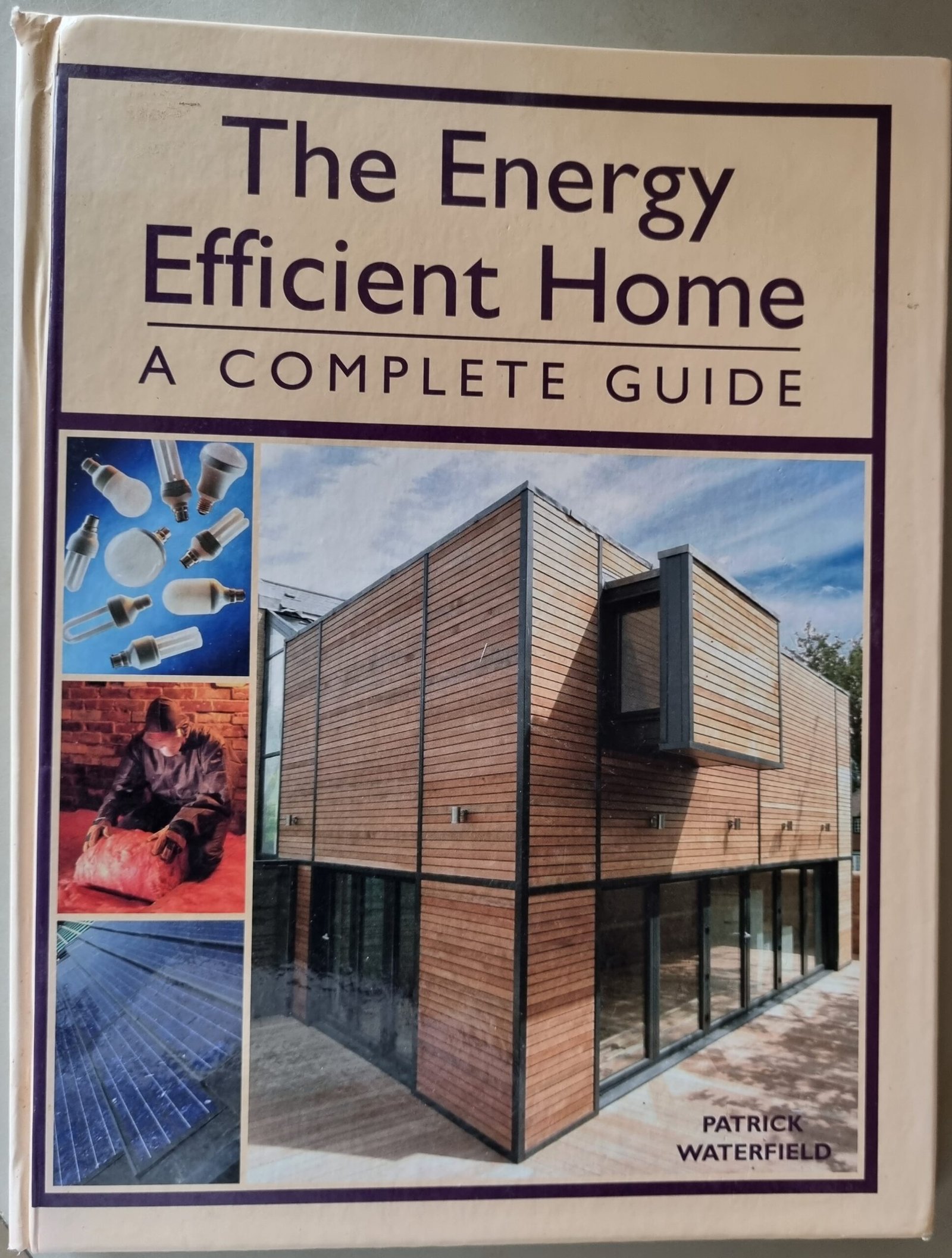 The Energy Efficient Home: A Complete Guide by
