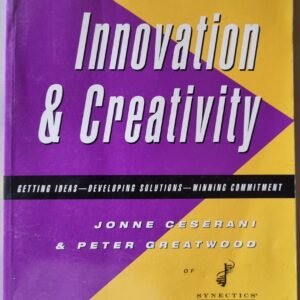 Innovation & Creativity: Getting Ideas, Developing Solutions, Winning Commitment by Jonne Ceserani & Peter Greatwood
