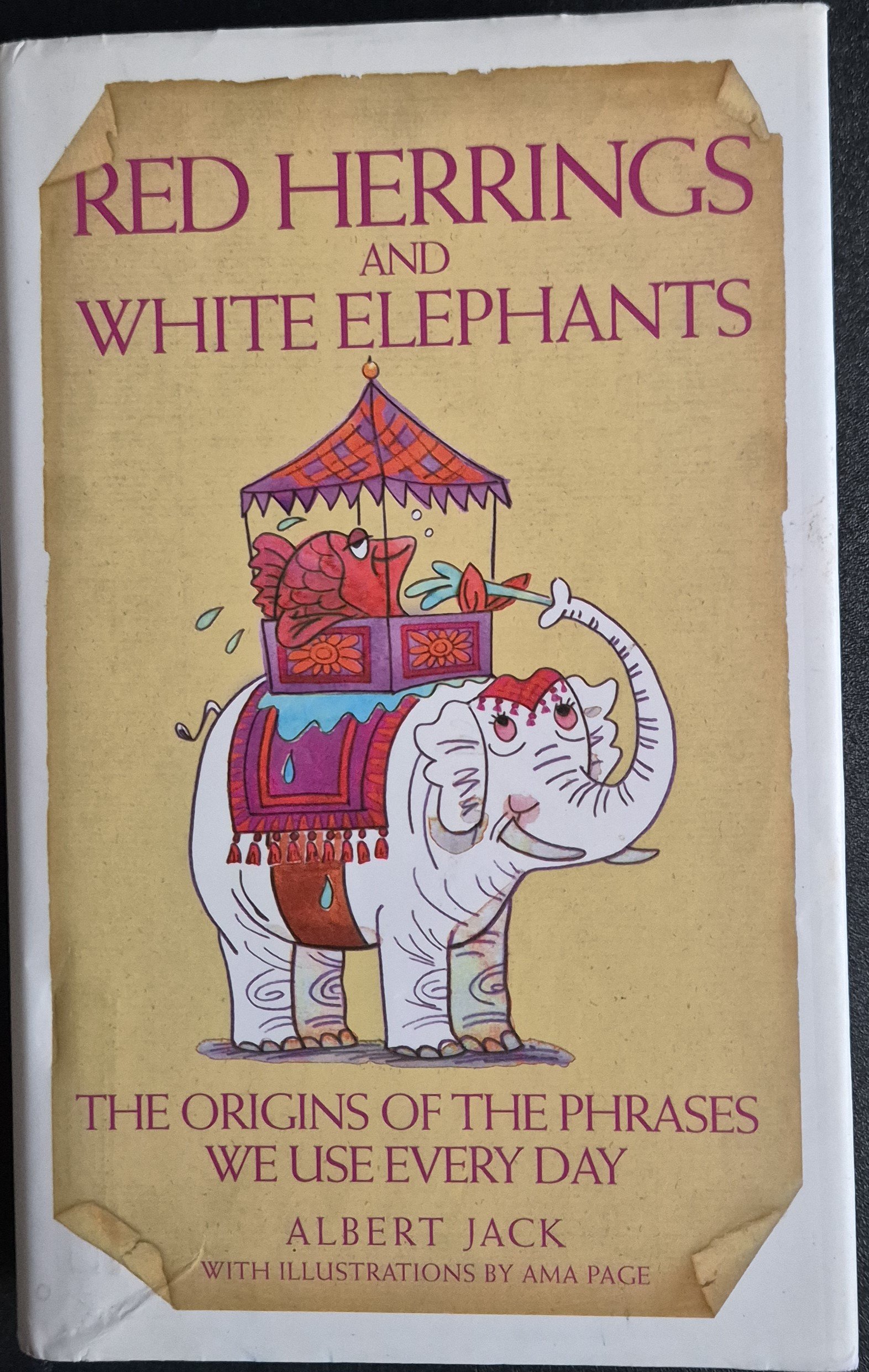 Red Herring and White Elephants: The Origins of the Phrases We Use Everyday
